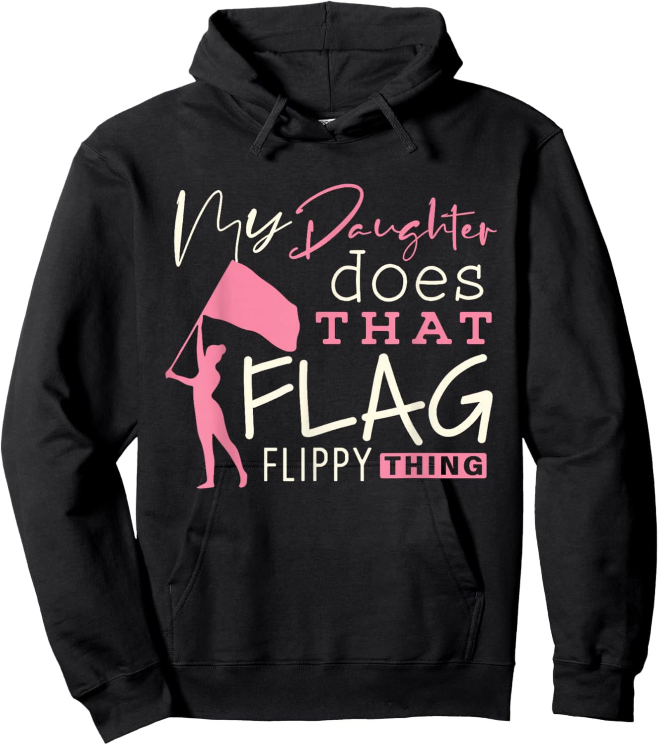 Funny Color Guard Mom Dad My Daughter Does That Flag School Hoodie - Hoodie | Black