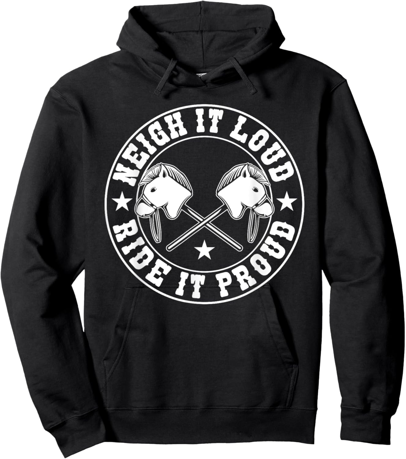 Hobby Horse Neigh It Loud Ride It Proud Hobby Horsing Hoodie - Hoodie | Black