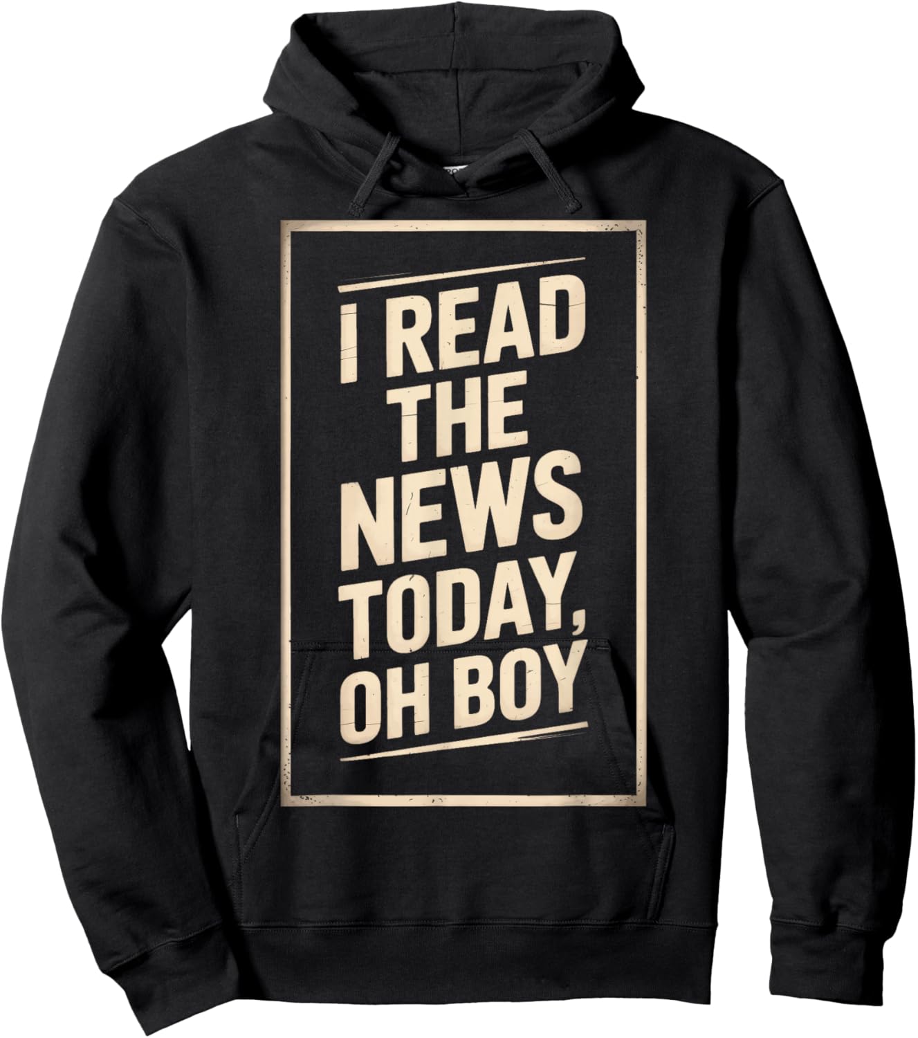 Newsroom Humor I Read The News Today Oh Boy Hoodie - Hoodie | Black