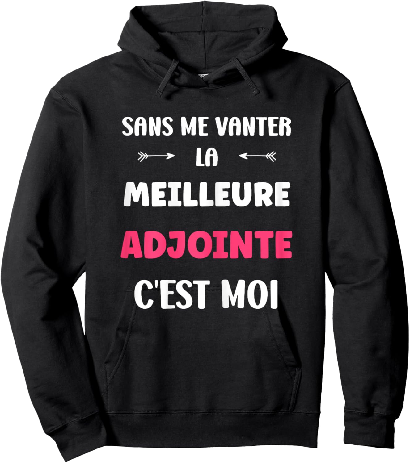 Citation Adjointe Humour Je suis la Meilleure Adjointe Hoodie - Hoodie | Black