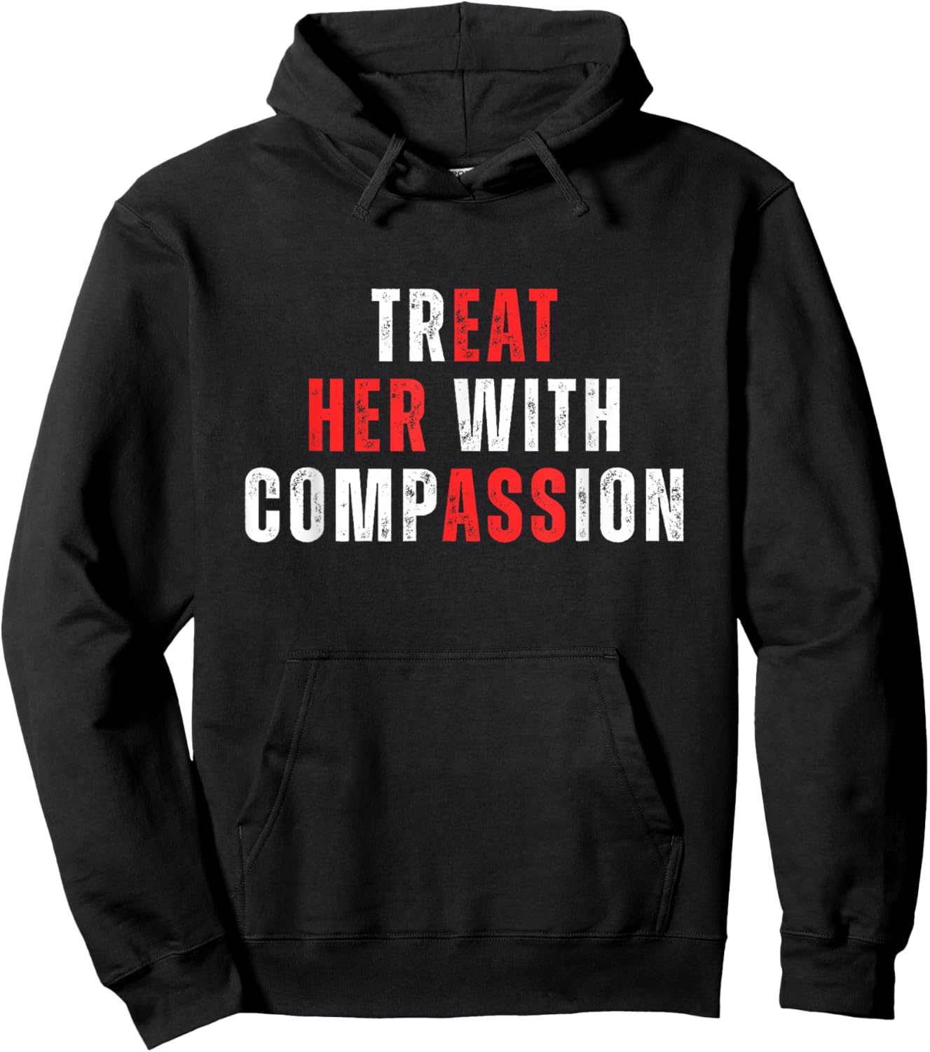 Treat Her with Compassion Inspirational Kindness Quote Hoodie - Hoodie | Black