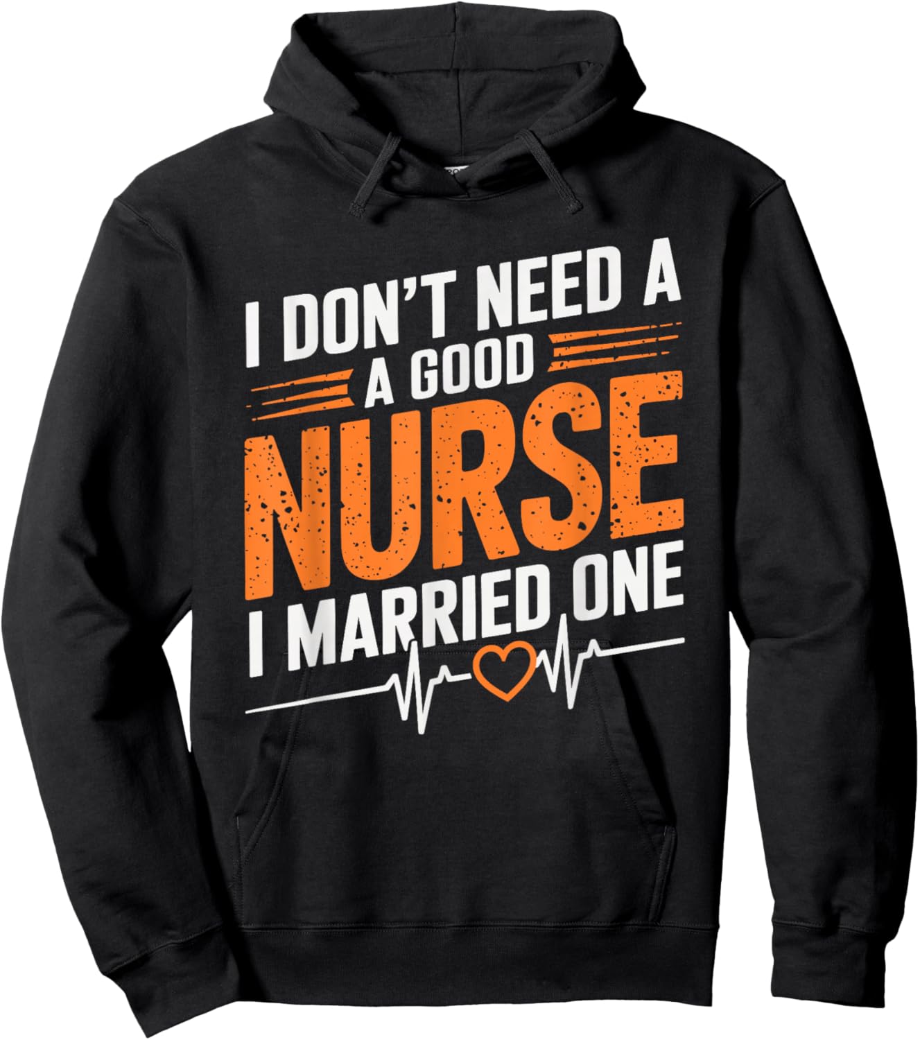I Don'T Need A Good Nurse I Married One, nurse wife nursing Hoodie - Hoodie | Black