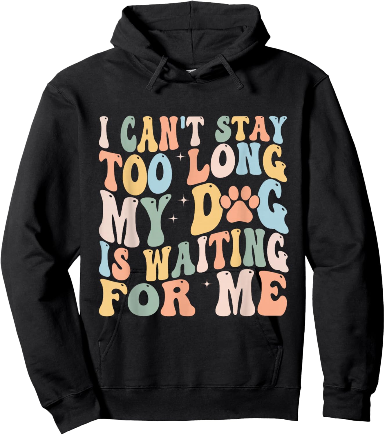 I Can't Stay Too Long My Dog Is Waiting For Me Dog Lover Hoodie - Hoodie | Black