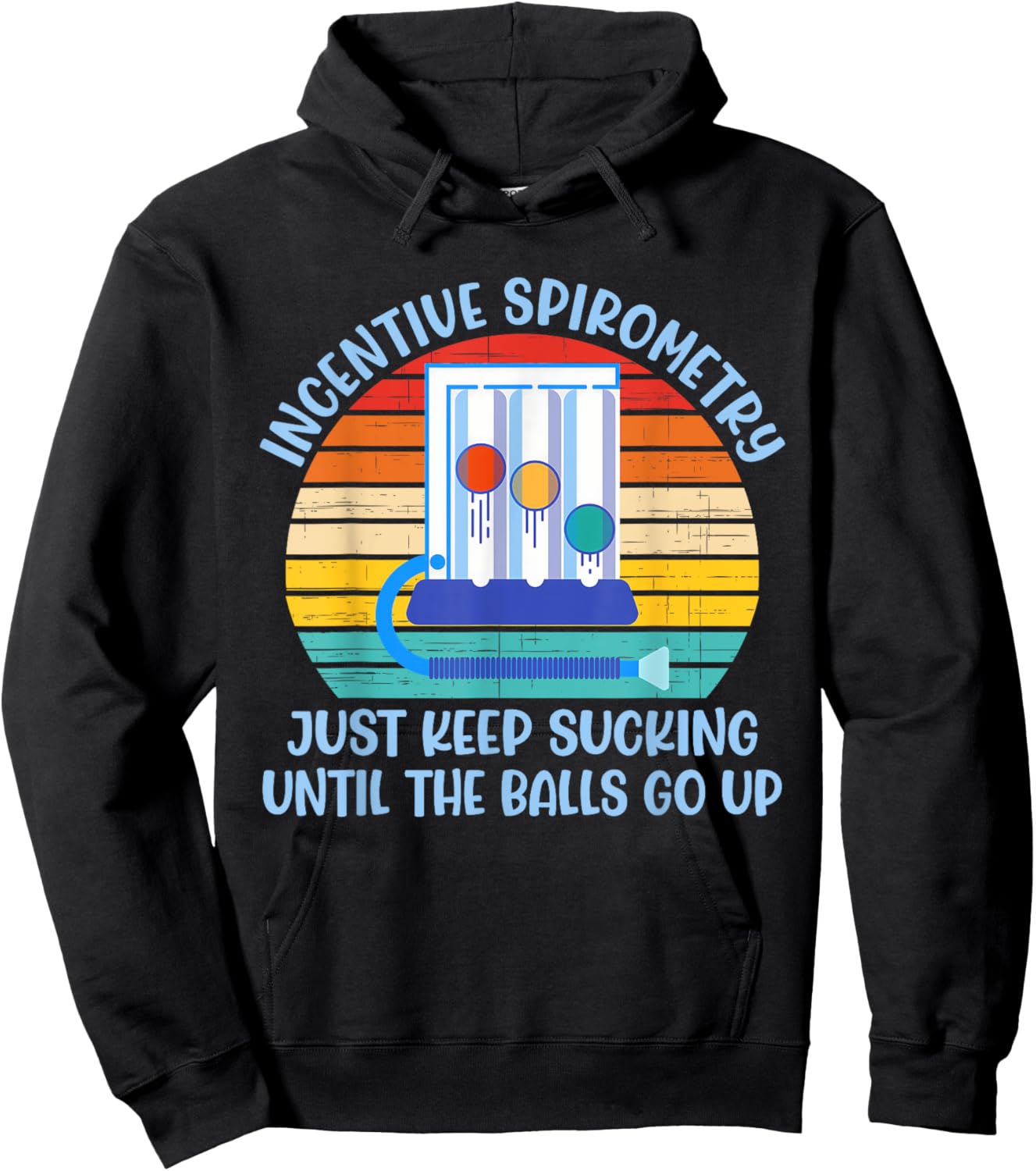 Incentive Spirometry Just Keep Sucking Until The Balls Go Up Hoodie - Hoodie | Black