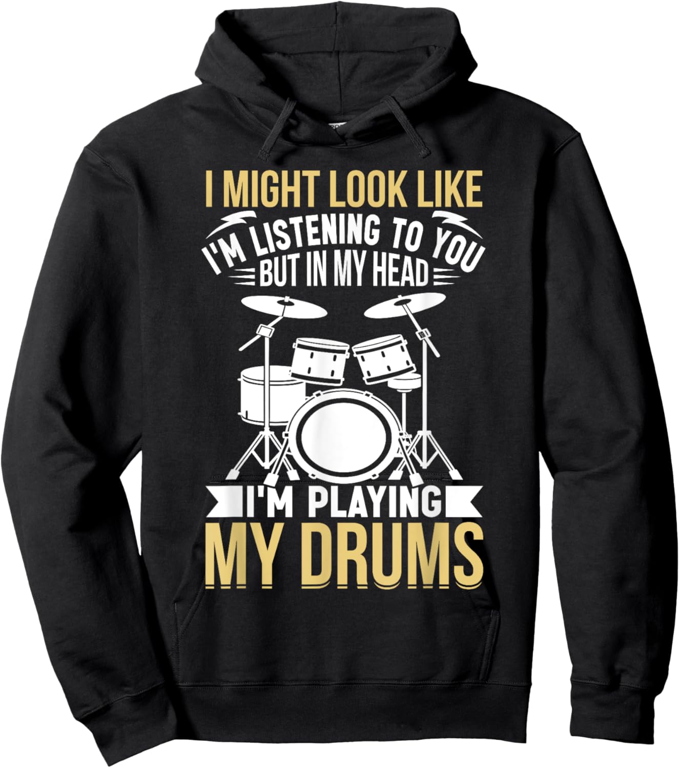 I Might Look Like I'm Listening To You But In My Head Drums Hoodie - Hoodie | Black