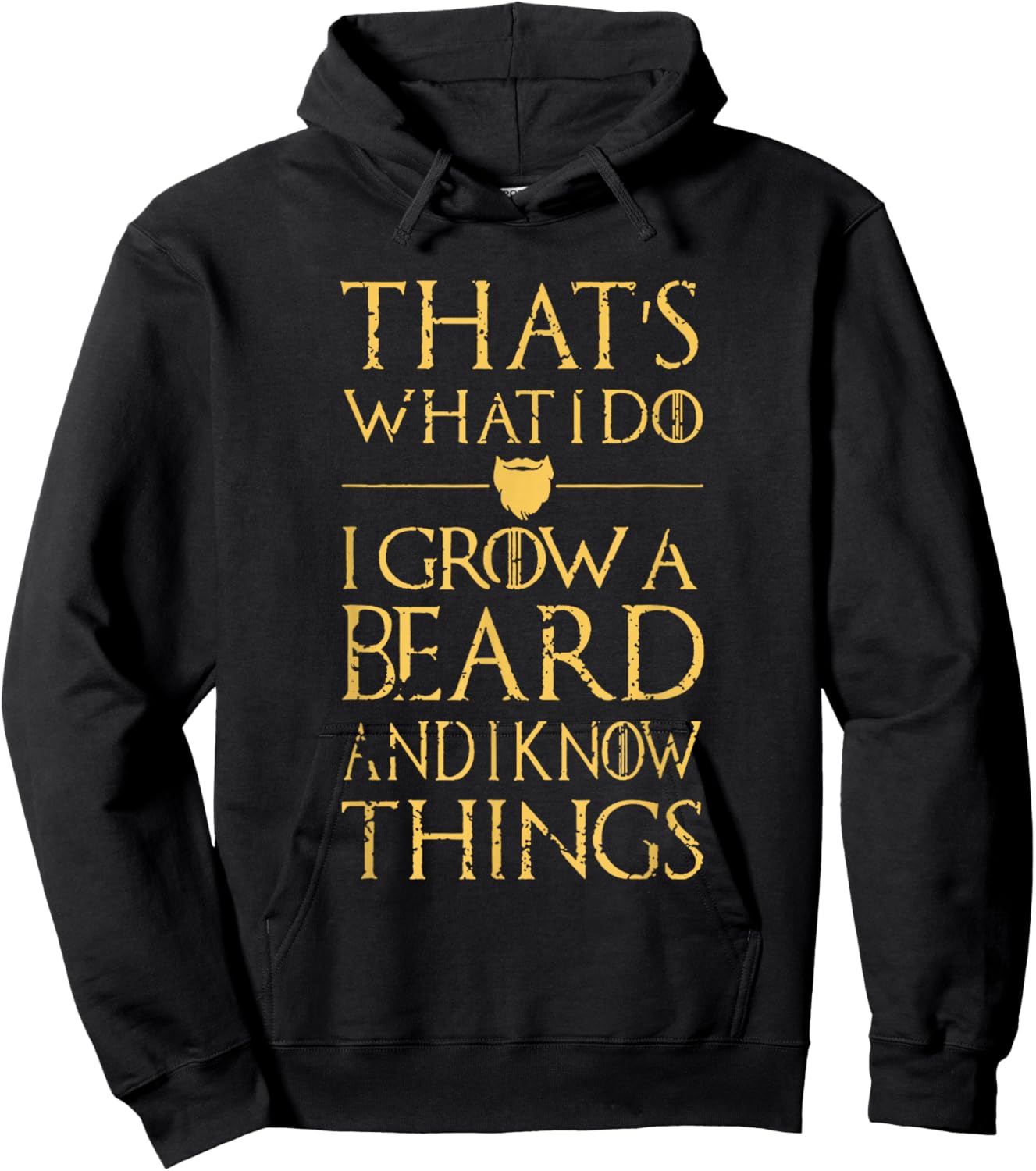 Thats What I Do I Grow A Beard And I Know Things Hoodie - Hoodie | Black