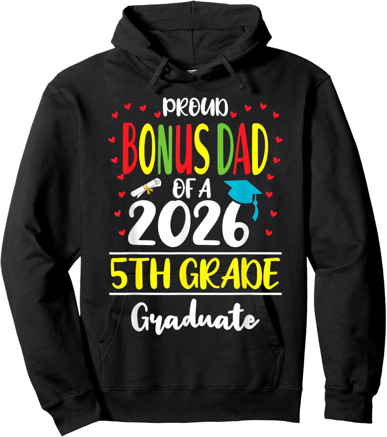 Funny Proud Bonus Dad of a Class of 2026 5th Grade Graduate Hoodie - Hoodie | Black