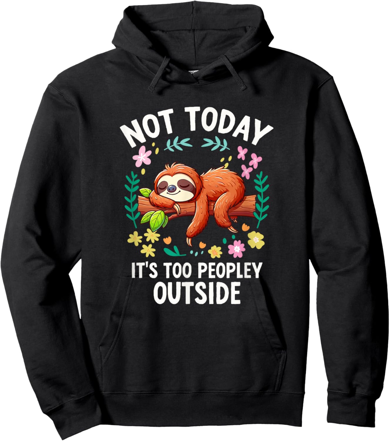 Not Today Its Too Peopley Outside Cute Sloth Hoodie - Hoodie | Black