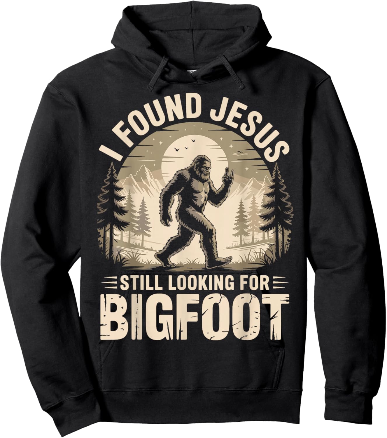 I Found Jesus Still Looking for Bigfoot Funny Hoodie - Hoodie | Black