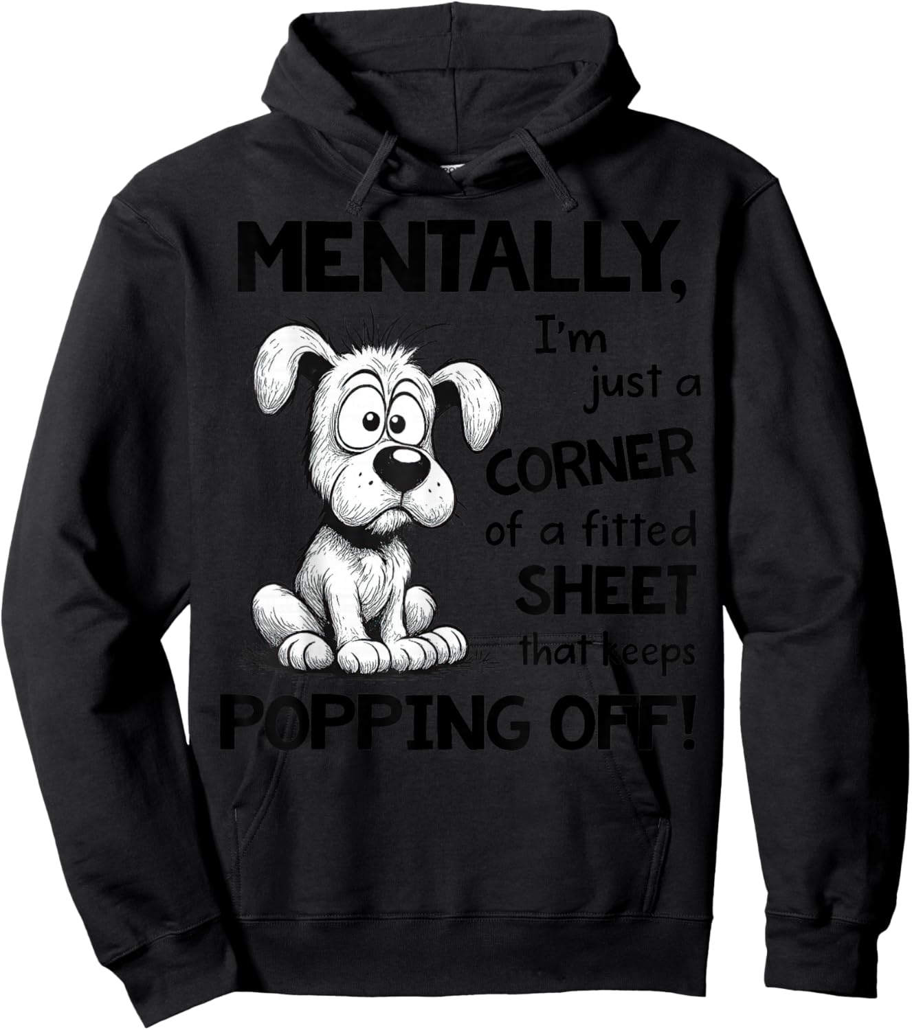Mentally I'm Just A Corner of A Fitted Sheet That Keeps Hoodie - Hoodie | Black
