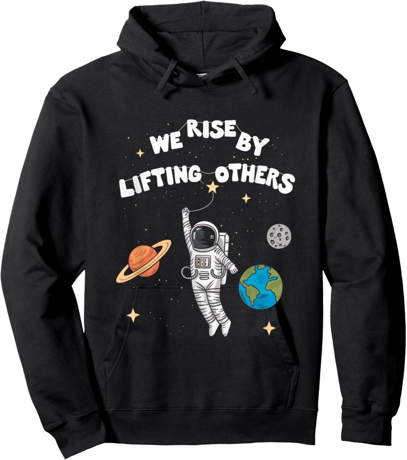 Inspiring Astronaut Design We Rise By Lifting Others Hoodie - Hoodie | Black