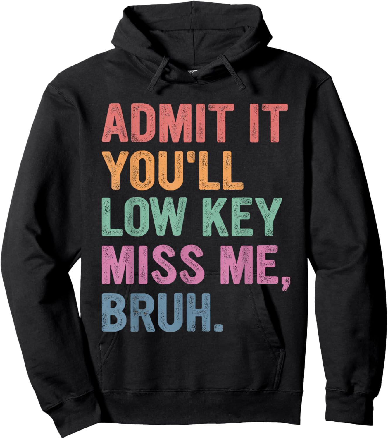 Admit It You'll Low Key Miss Me Bruh, Funny Bruh Teacher Hoodie - Hoodie | Black