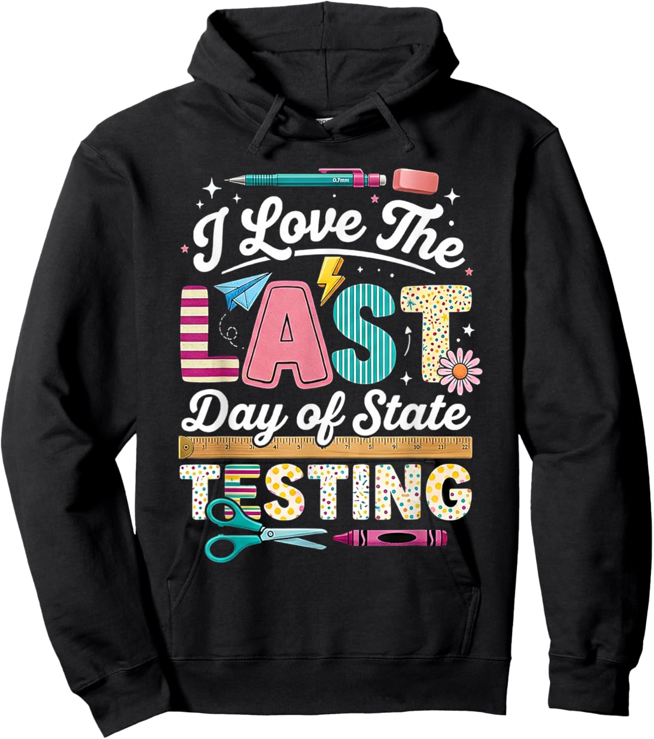 I Love Last Day State Testing Teacher Student Funny Humor Hoodie - Hoodie | Black