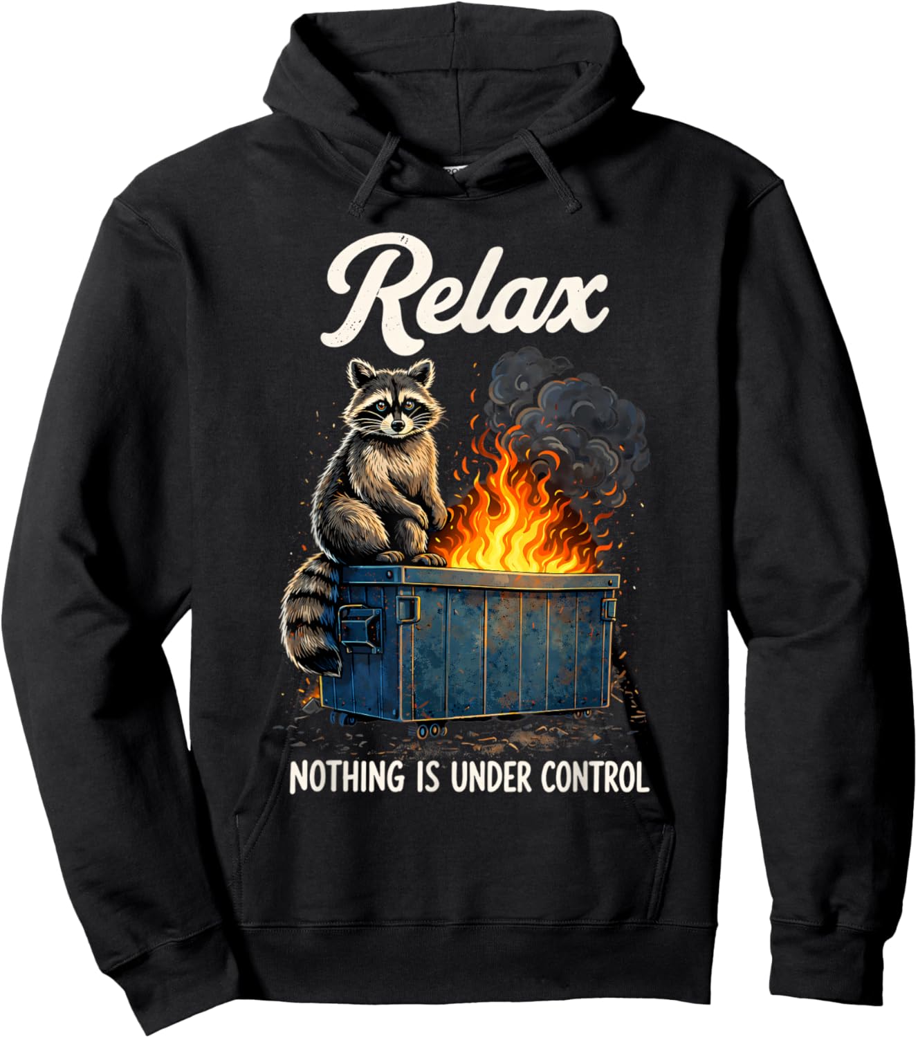 Racoon Meme Dumpster Fire Relax Nothing is Under Control Hoodie - Hoodie | Black