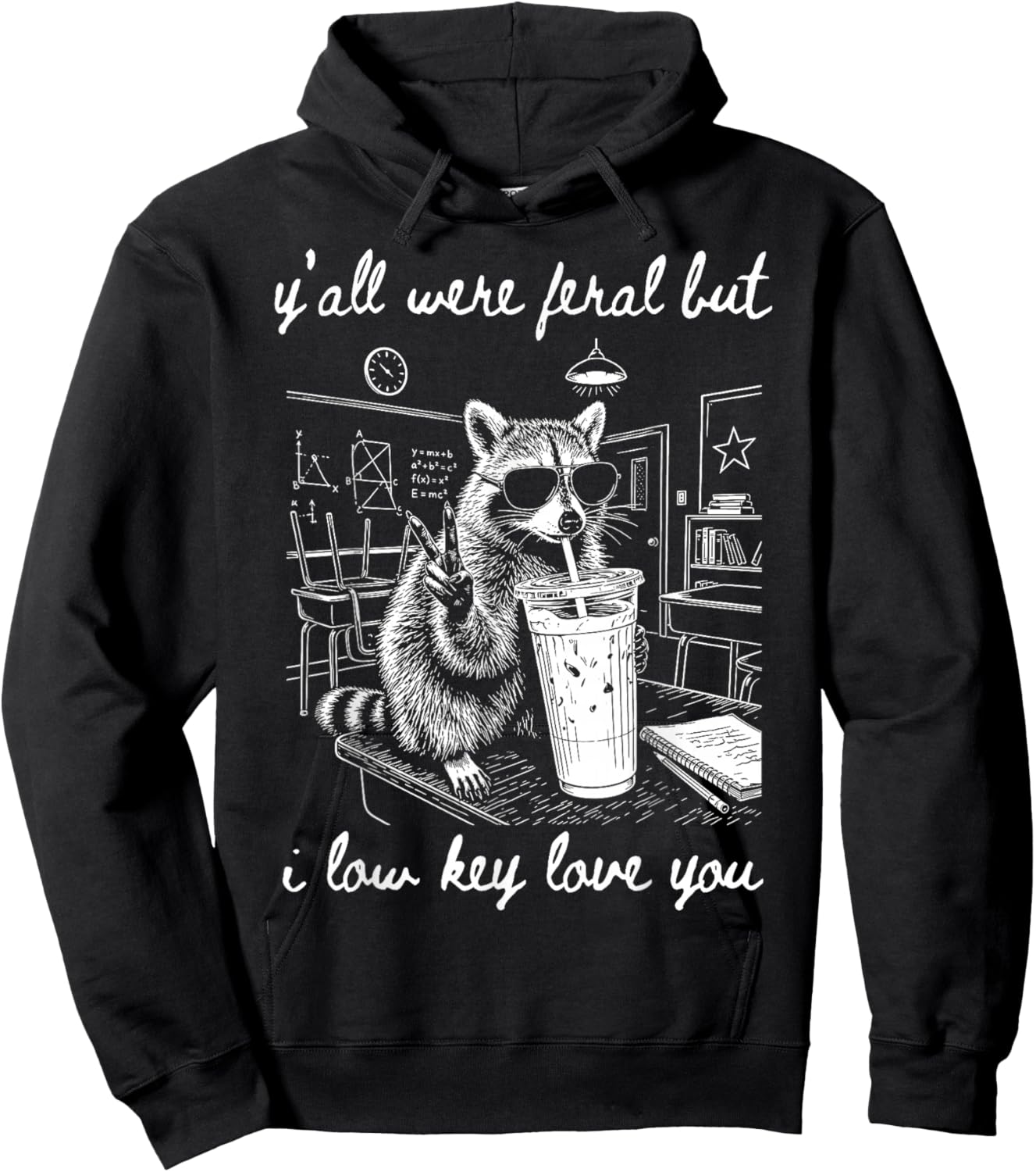 Y'all were Feral But I Low Key Love You Funny Teacher Hoodie - Hoodie | Black