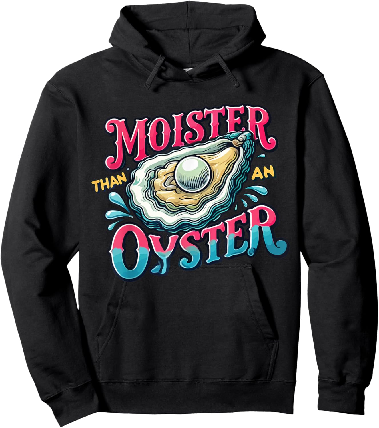 Moister Than An Oyster Hoodie - Hoodie | Black