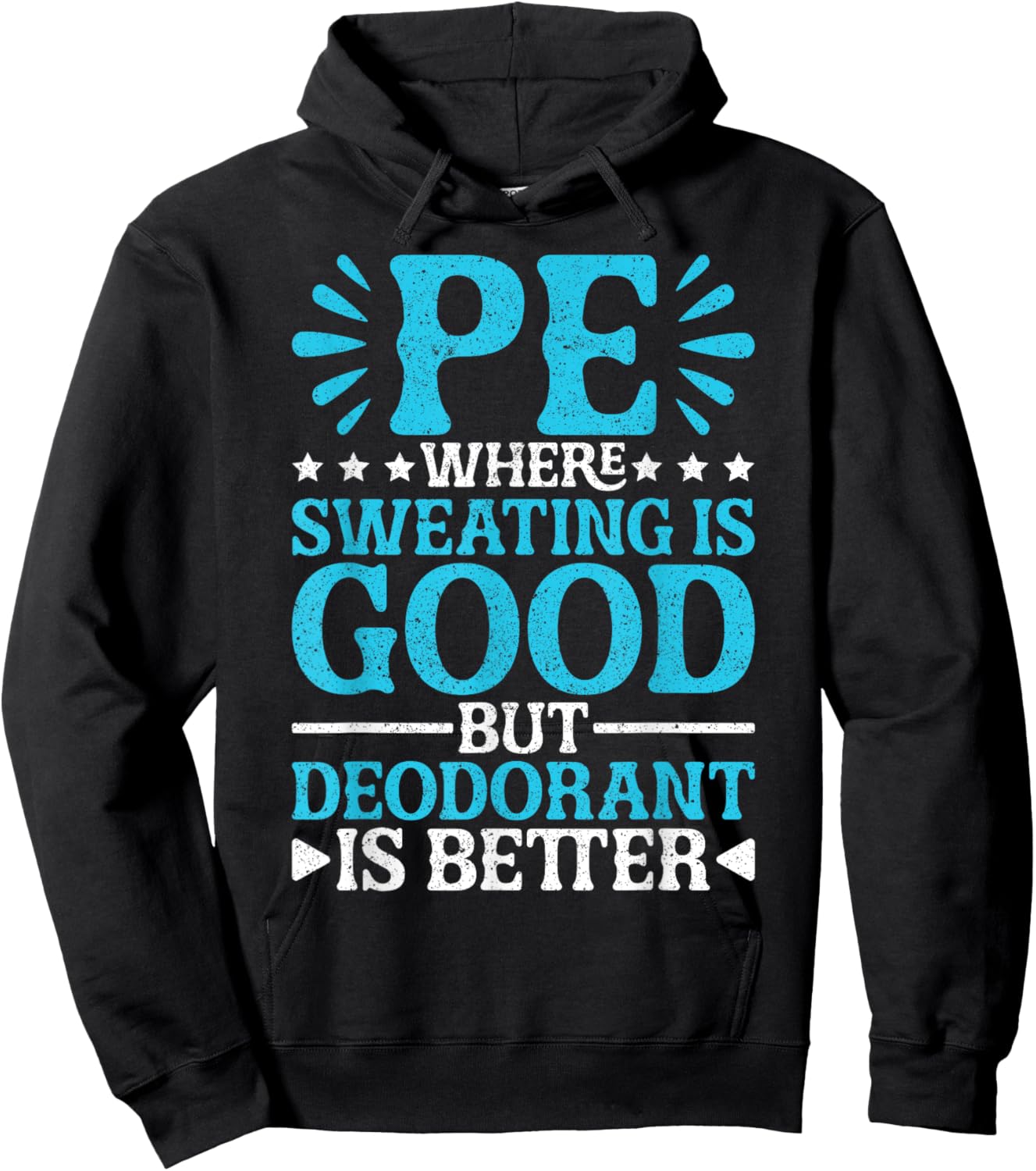 PE Teacher PE Where Sweating Is Good But Deodorant Hoodie - Hoodie | Black