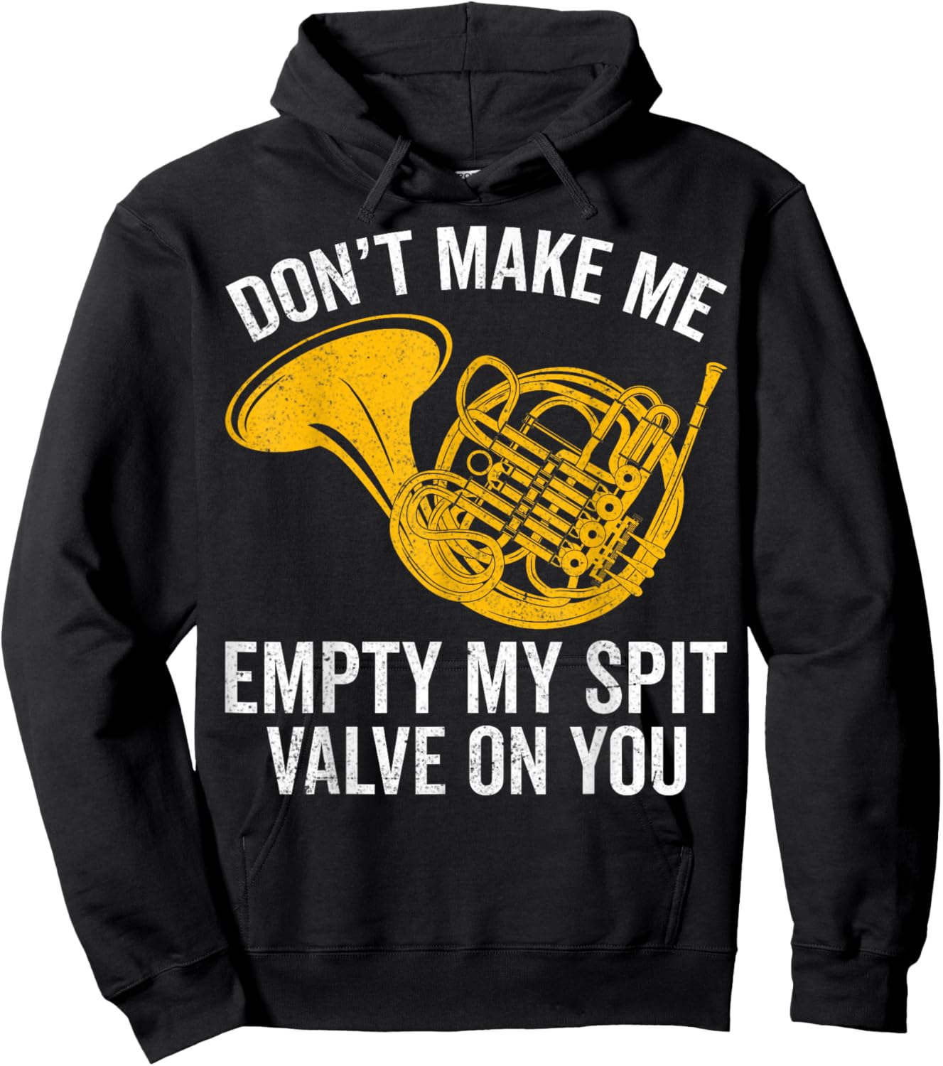 Don’t Make Me Empty My Spit Valve on You French Horn Player Hoodie - Hoodie | Black