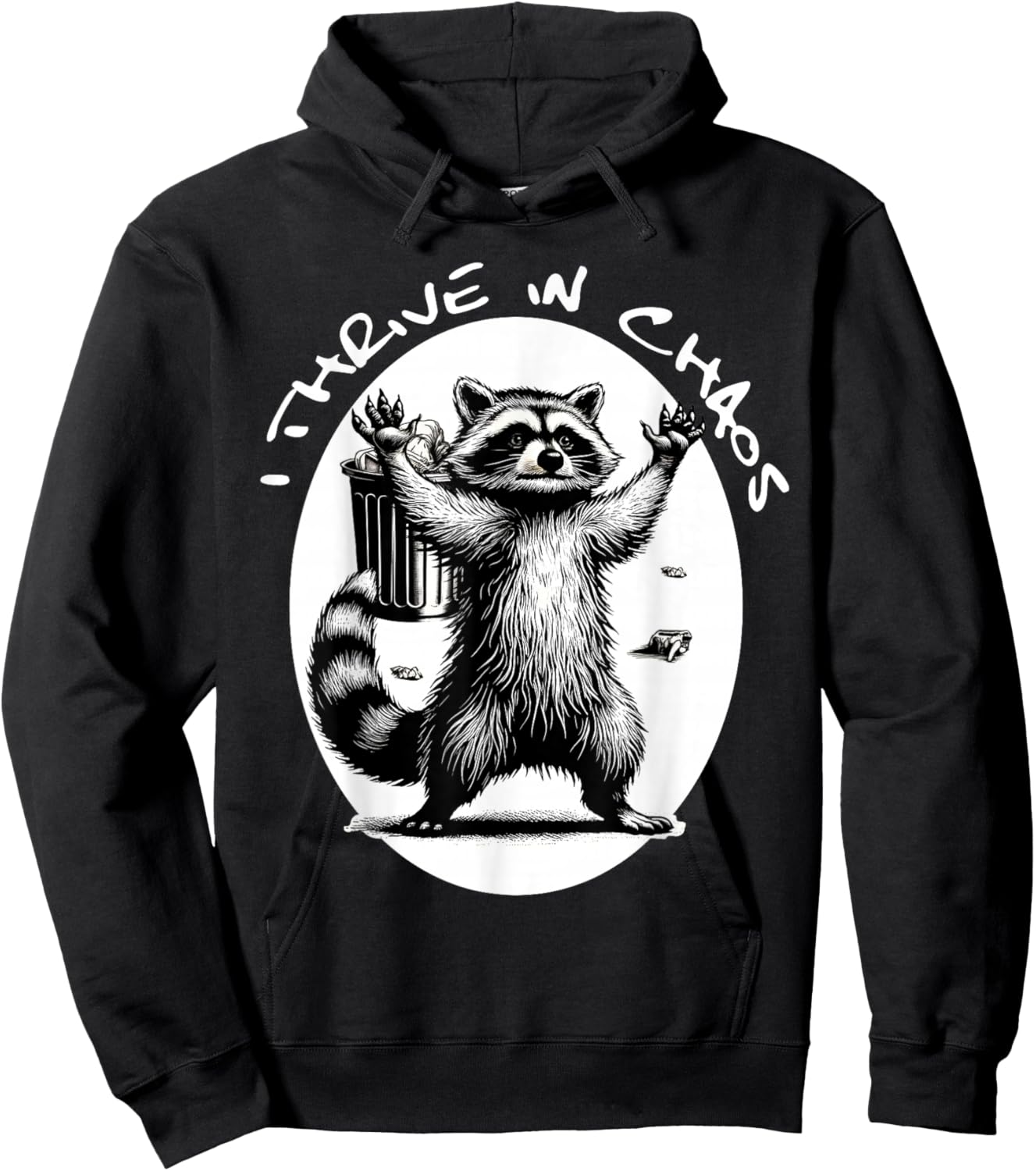 Racoon Meme Funny Trash Panda I Thrive In Chaos Hoodie - Hoodie | Black