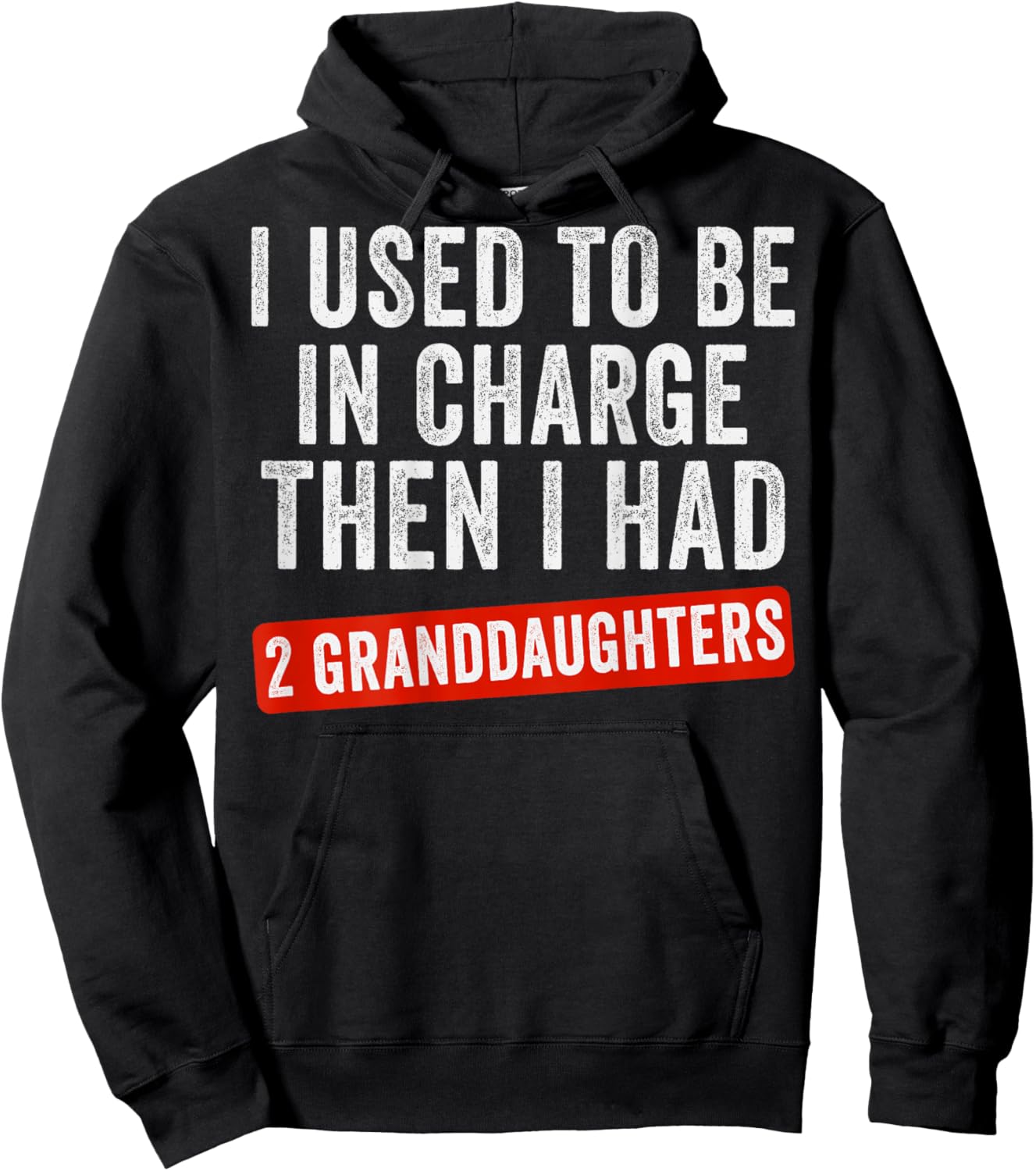I Used to Be in Charge Then I Had 2 Granddaughters (On Back) Hoodie - Hoodie | Black