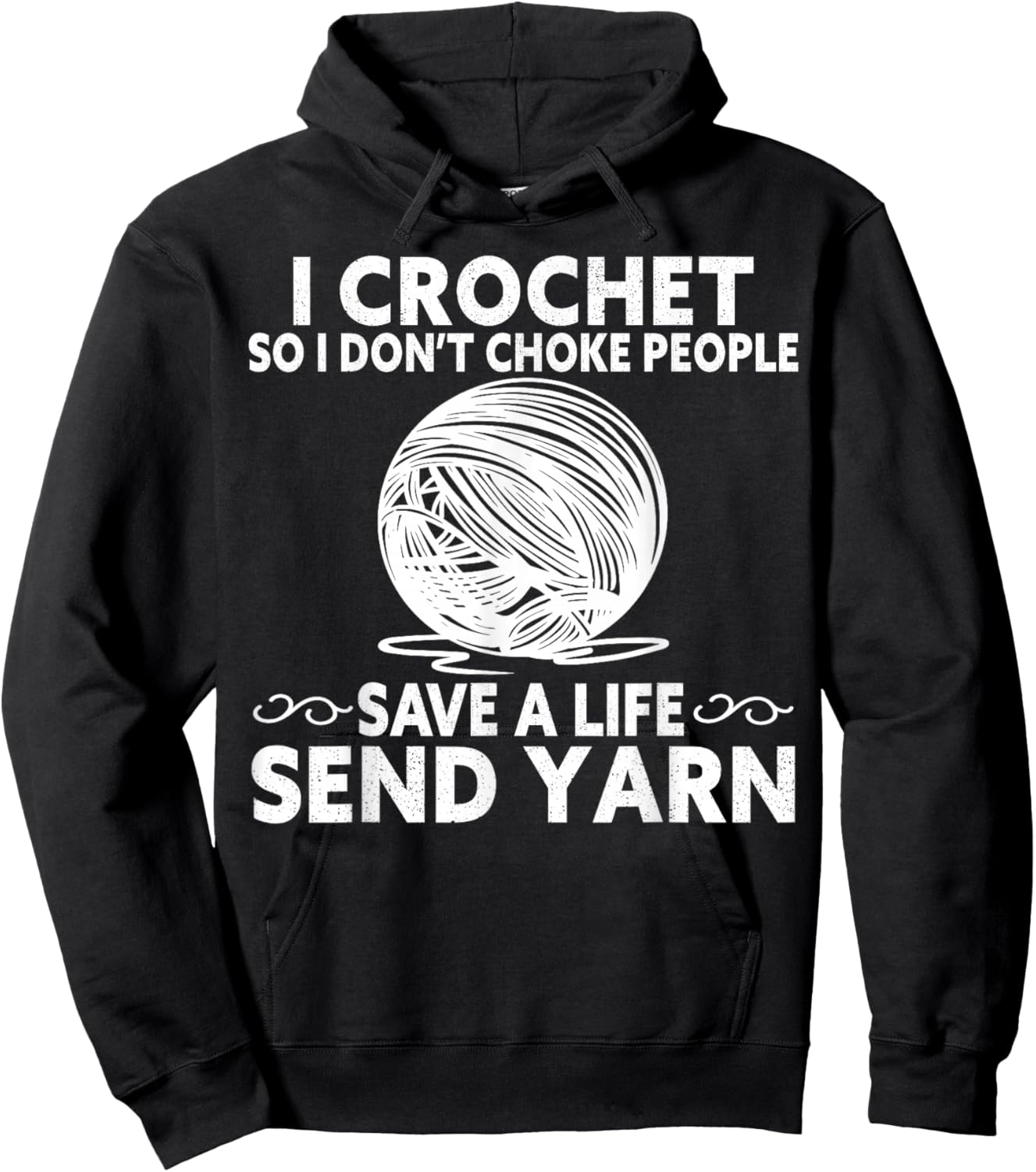 I Crochet So I Don’t Choke People Save a Life Send Yarn Hoodie - Hoodie | Black
