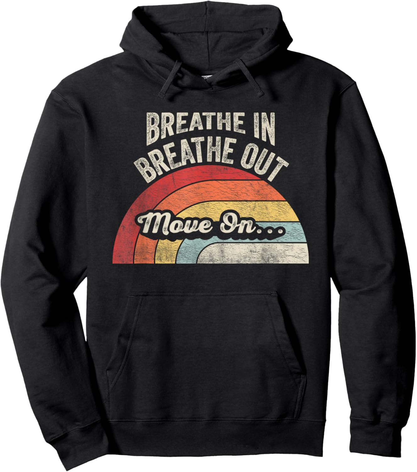Breathe In Breathe Out Move On Quote Hoodie - Hoodie | Black