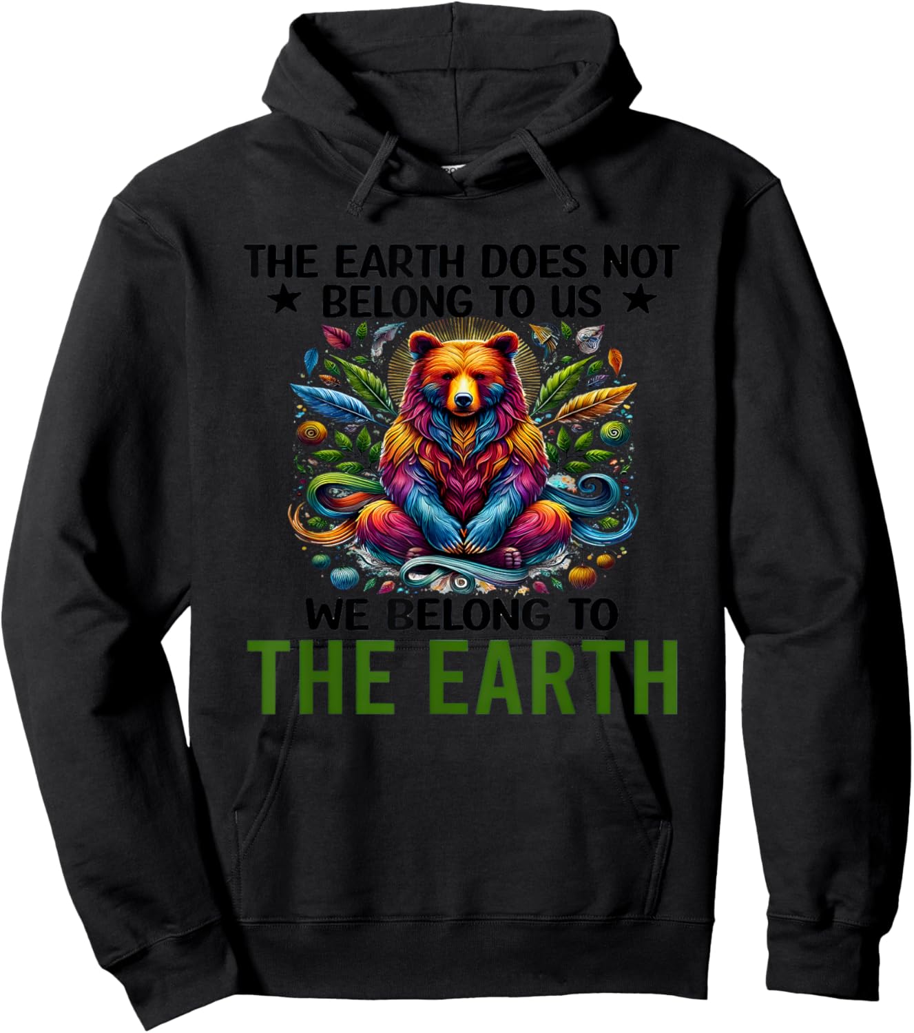 Bear The Earth Does Not Belong To Us We Belong To The Earth Hoodie - Hoodie | Black