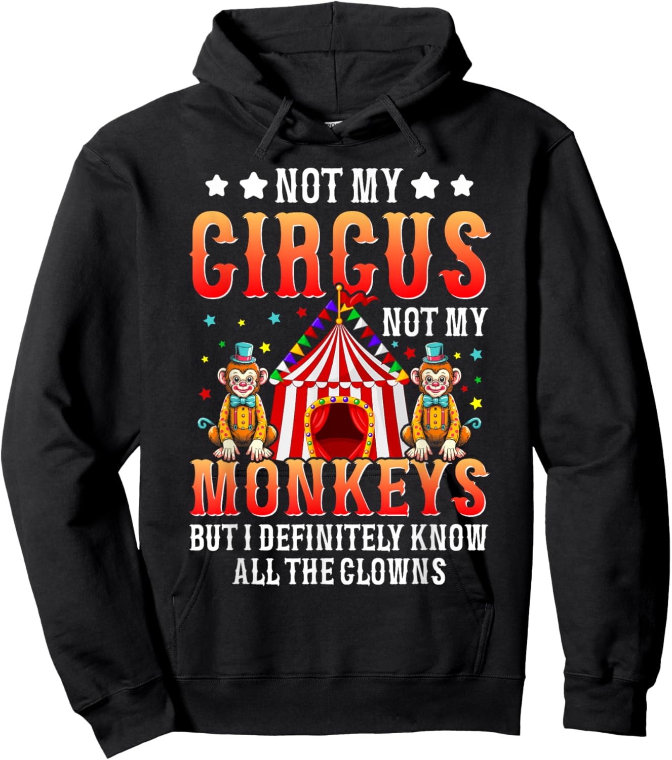 Funny Not My Circus Not My Monkeys But I Know All The Clowns Hoodie - Hoodie | Black