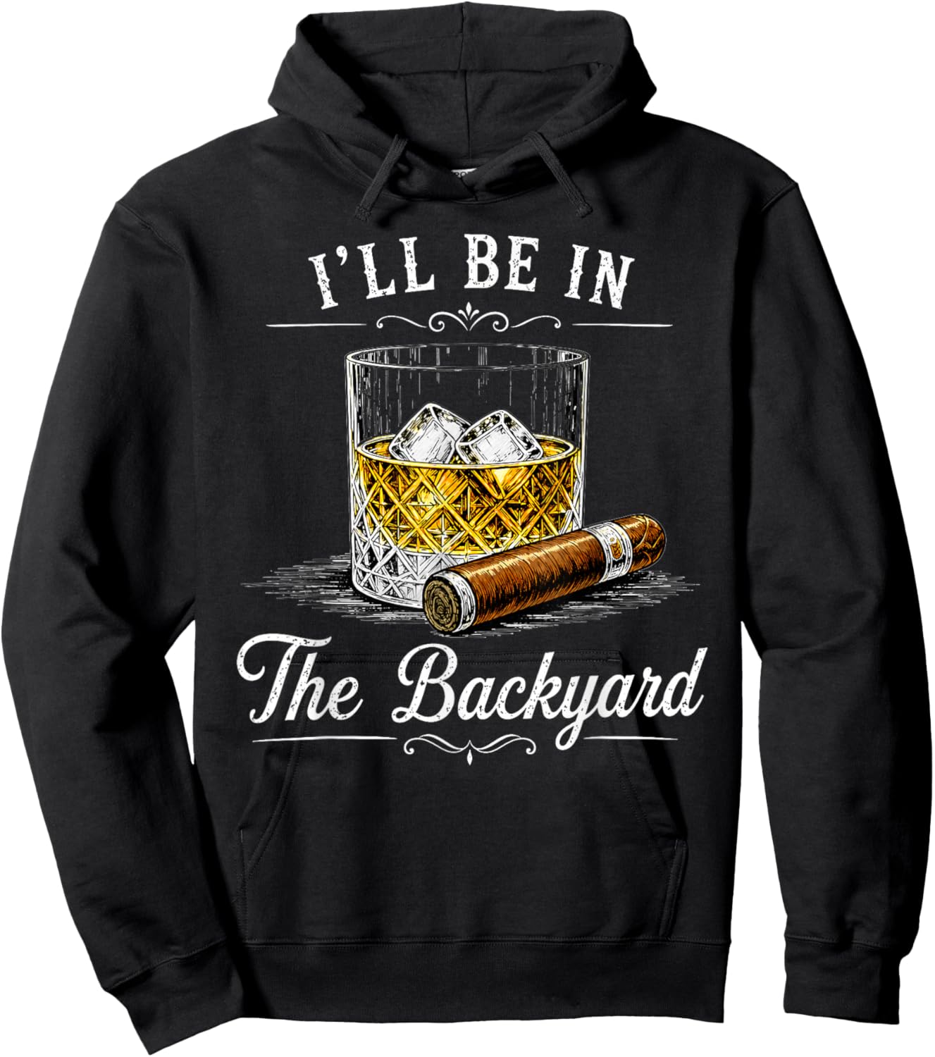 I'll Be in The Backyard Funny Bourbon Cigar Lover Hoodie - Hoodie | Black