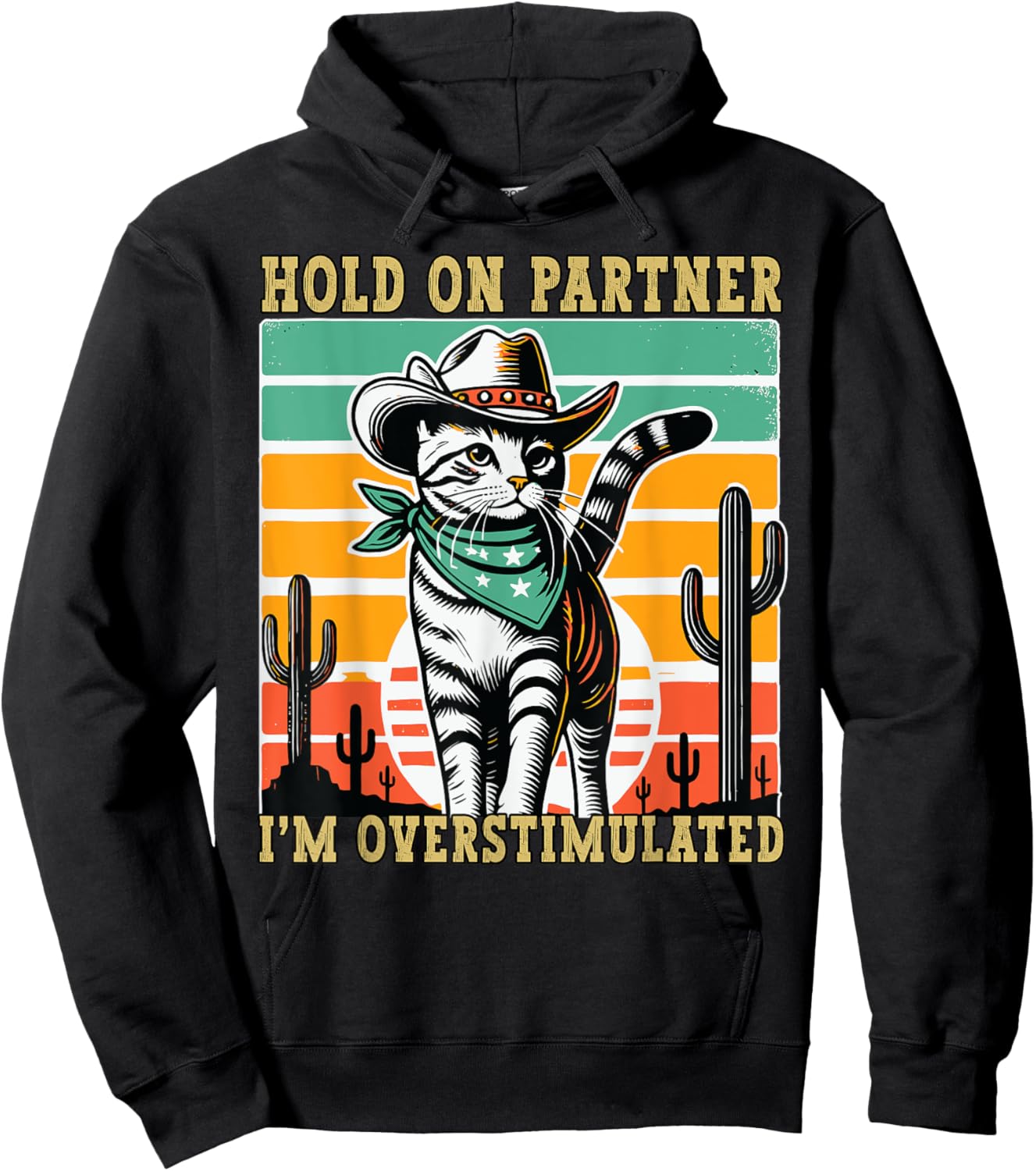 Hold On Partner I'm Overstimulated Funny Cowboy Cat Humour Hoodie - Hoodie | Black