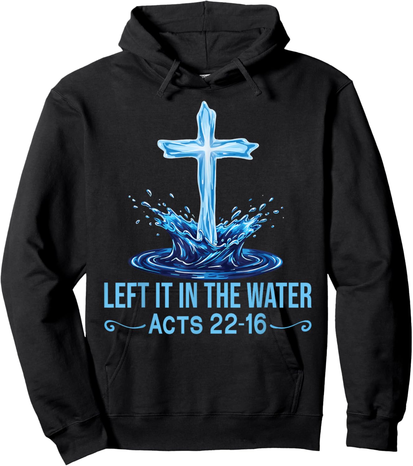 Left It in The Water Acts 22-16 Christian Faith Bible Verse Hoodie - Hoodie | Black