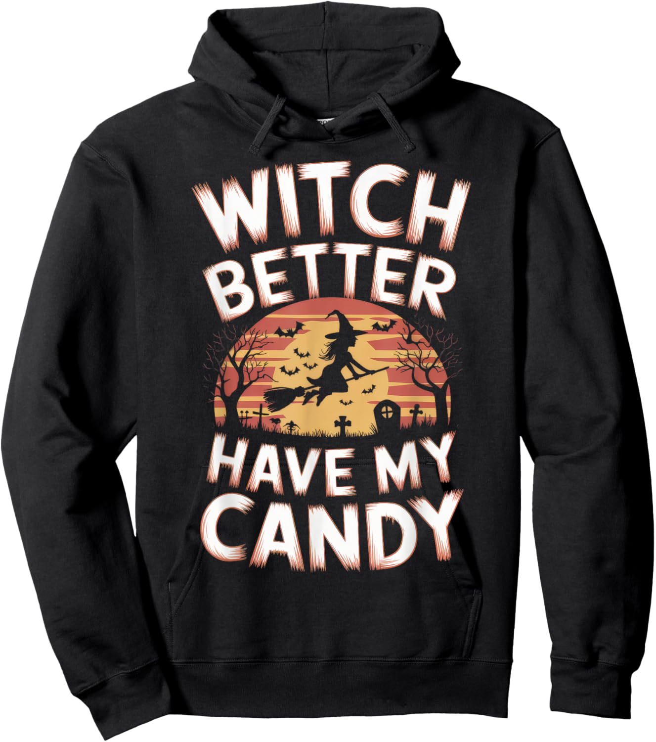 Witch Better Have My Candy Witches Halloween Costume Hoodie - Hoodie | Black