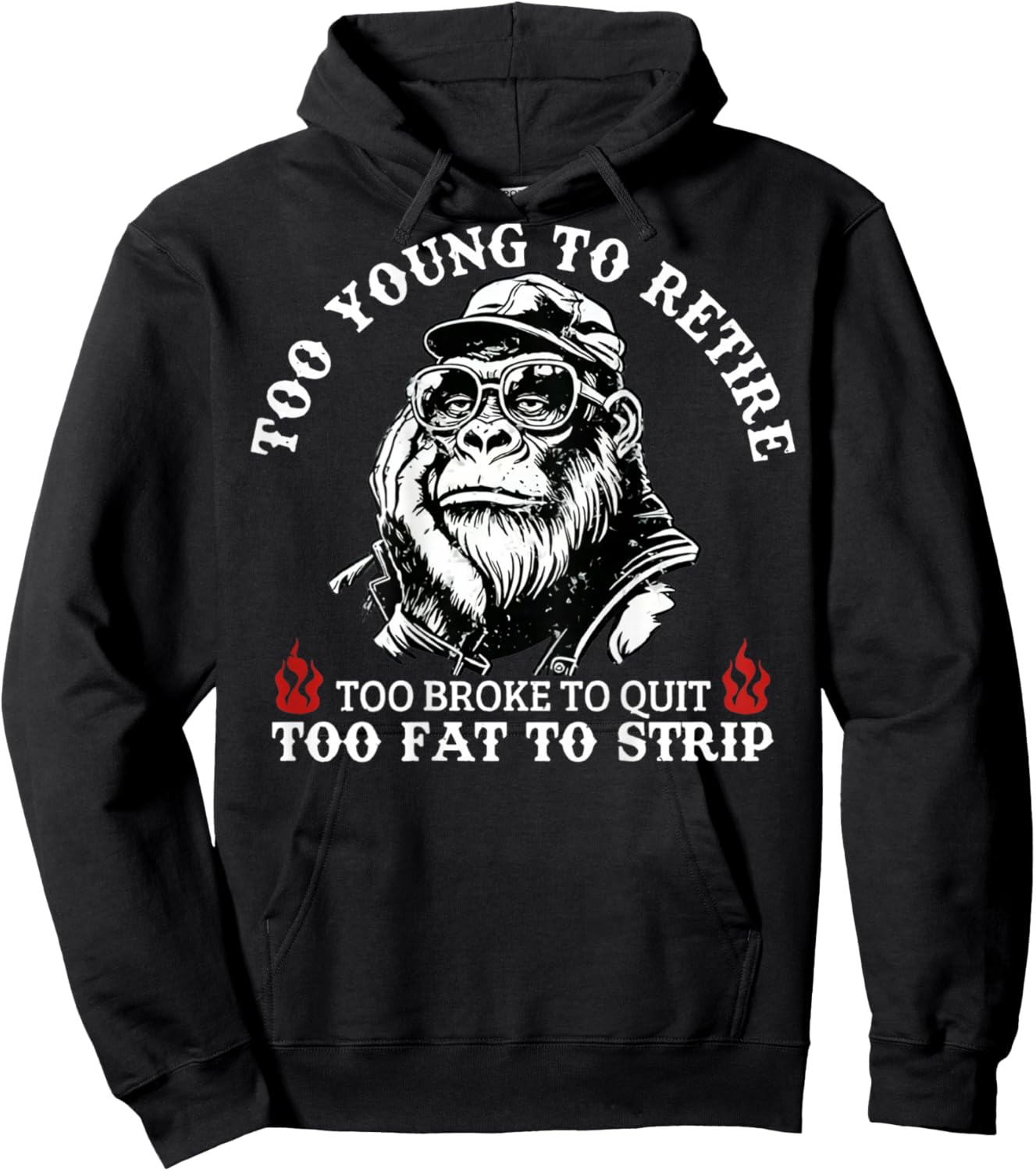 Too Young to Retire Too Fat to Strip Funny Monkey (On Back) Hoodie - Hoodie | Black