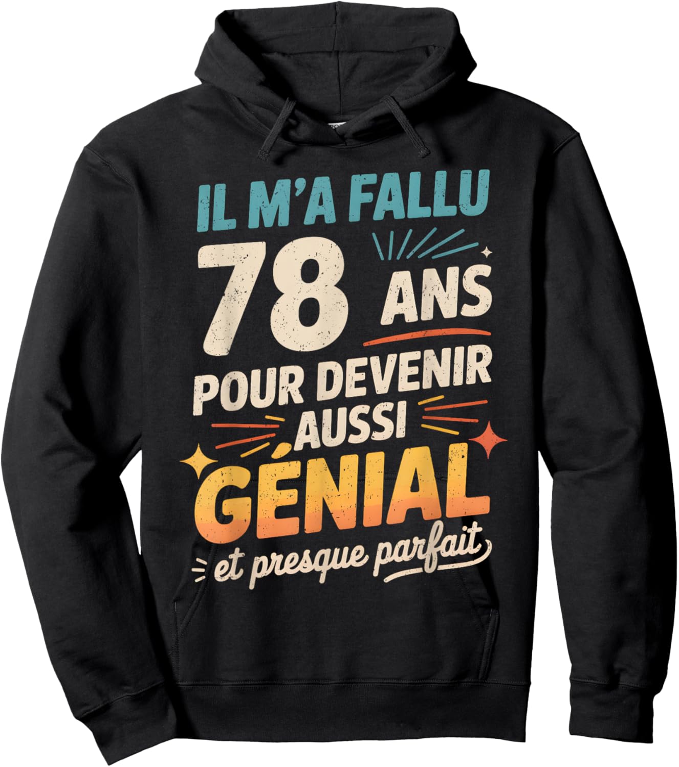 Cadeau Anniversaire 78 Ans Humour Original 78 Ans Homme Hoodie - Hoodie | Black