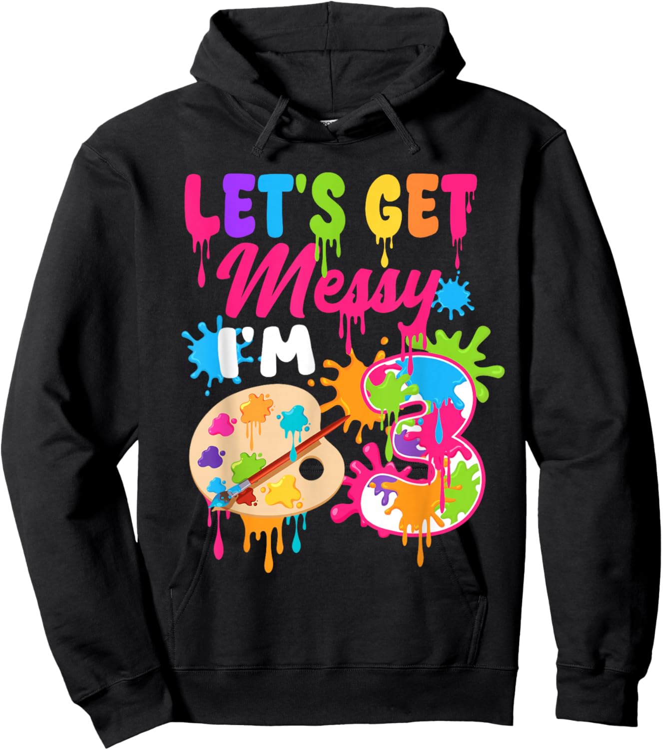 Let's Get Messy I'm 3 Year Old Girl Birthday Painting Theme Hoodie - Hoodie | Black