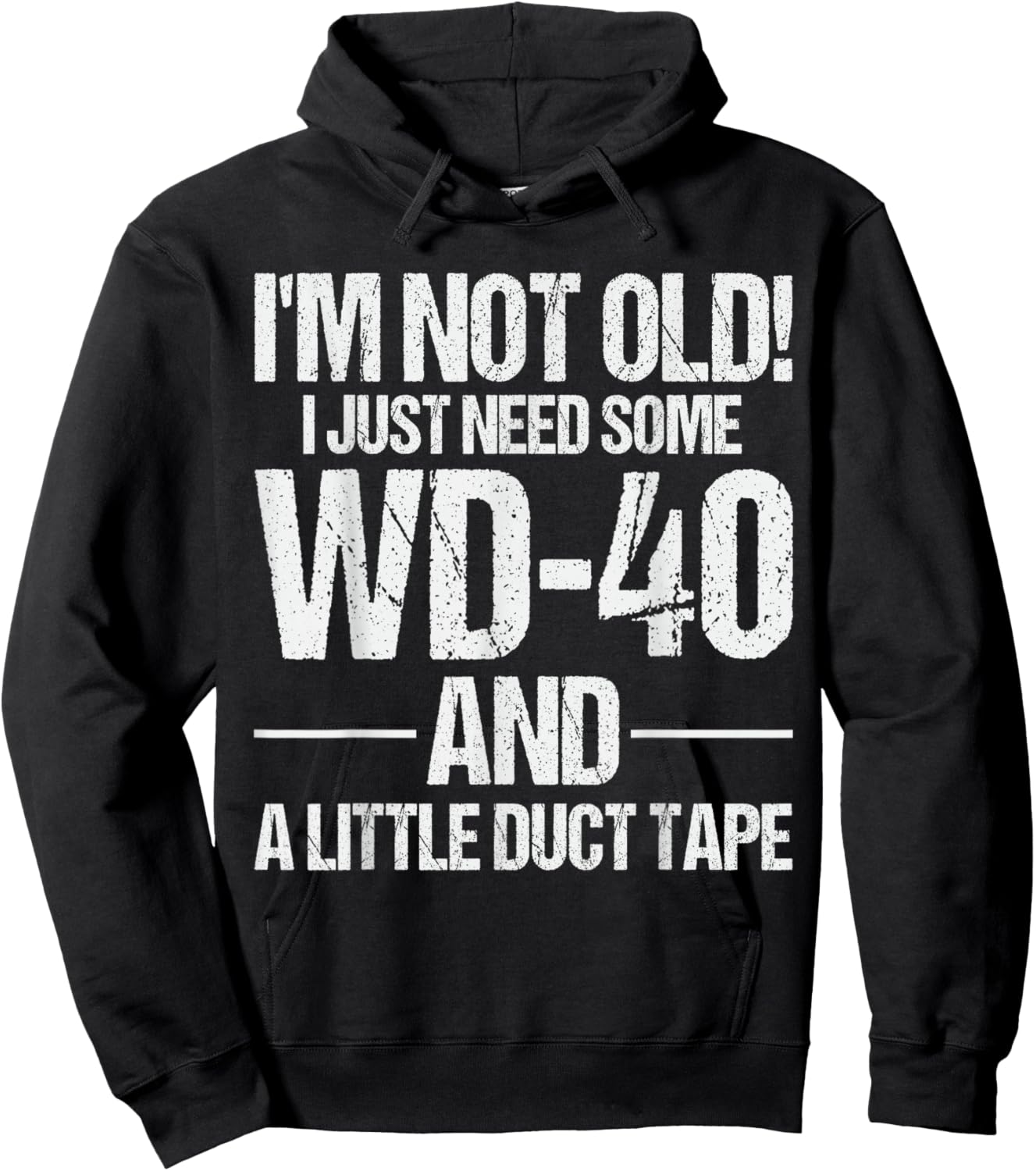 I'm Not Old I Just Need Some WD-40 & A Little Duct Tape Hoodie - Hoodie | Black