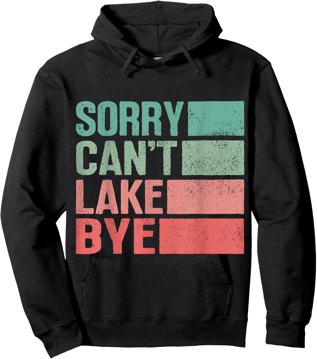 Sorry Can't Lake Bye Lake Life Lake Lovers Funny Hoodie - Hoodie | Black