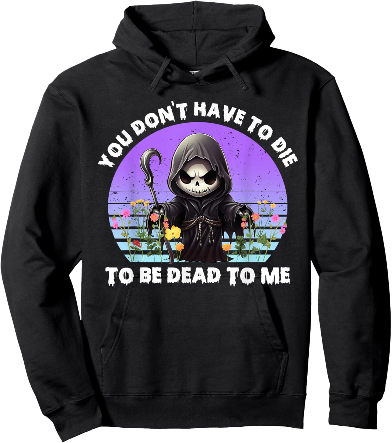 You Don't Have To Die To Be Dead To Me Sarcastic Skeleton Hoodie - Hoodie | Black