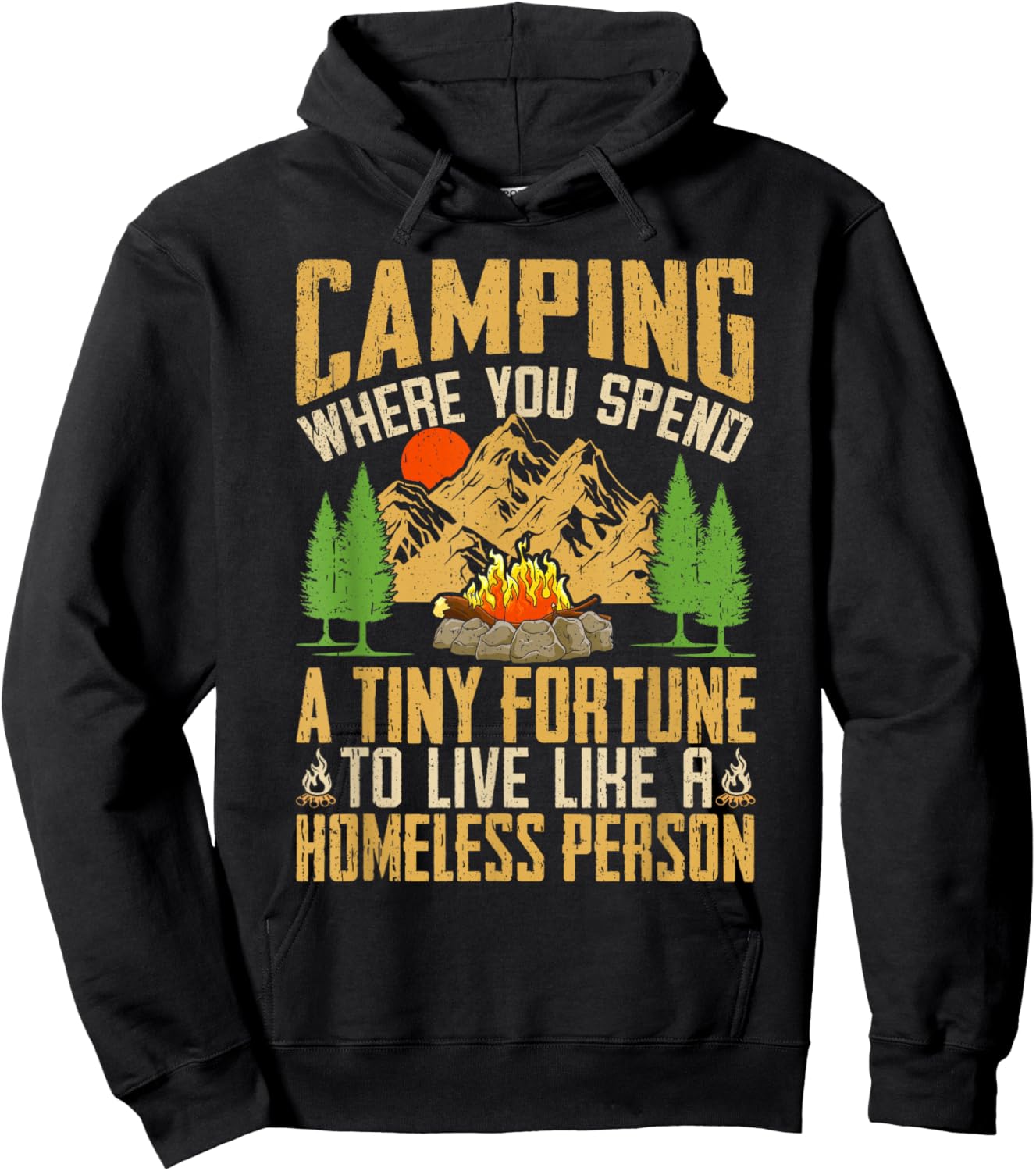 Camping Where You Spend A Fortune To Live Like Homeless Hoodie - Hoodie | Black