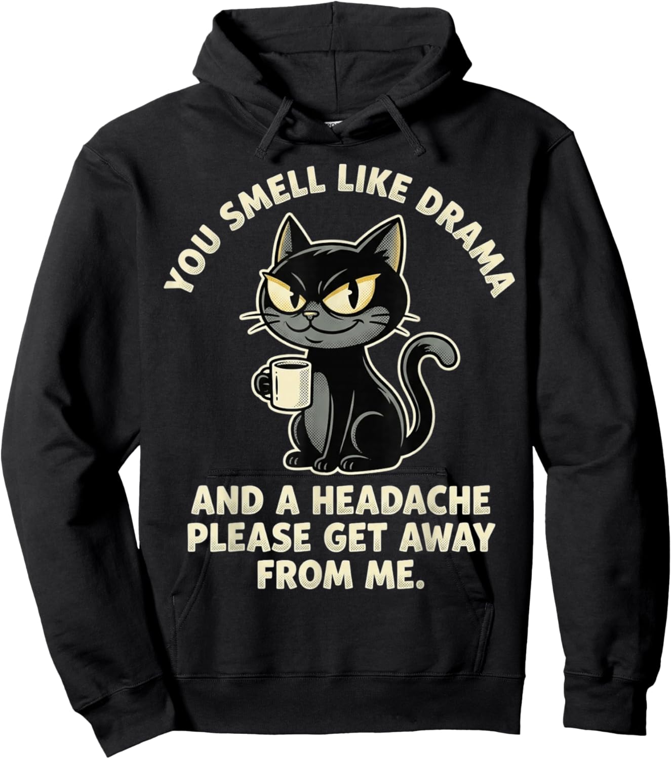 You Smell Like Drama and A Headache Funny Black Cat Meme Hoodie - Hoodie | Black
