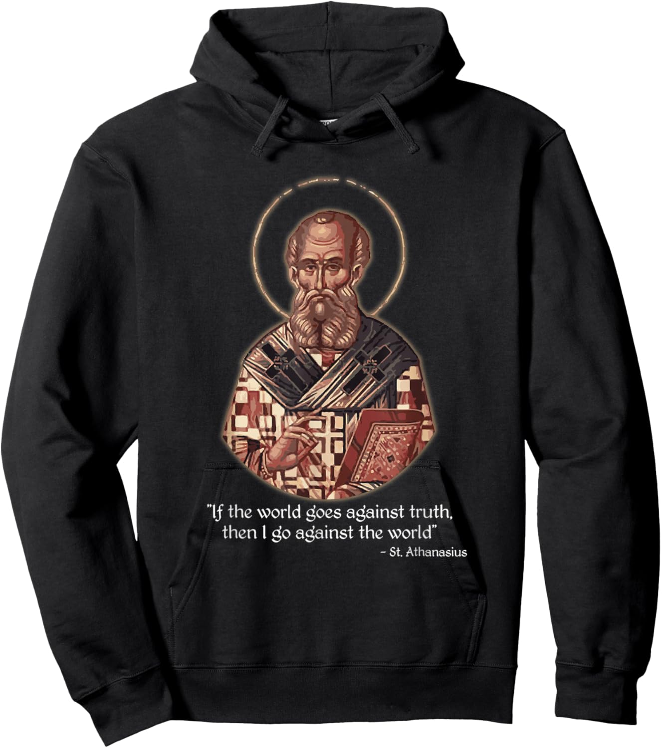 If the World Goes Against Truth St. Athanasius Quote Hoodie - Hoodie | Black