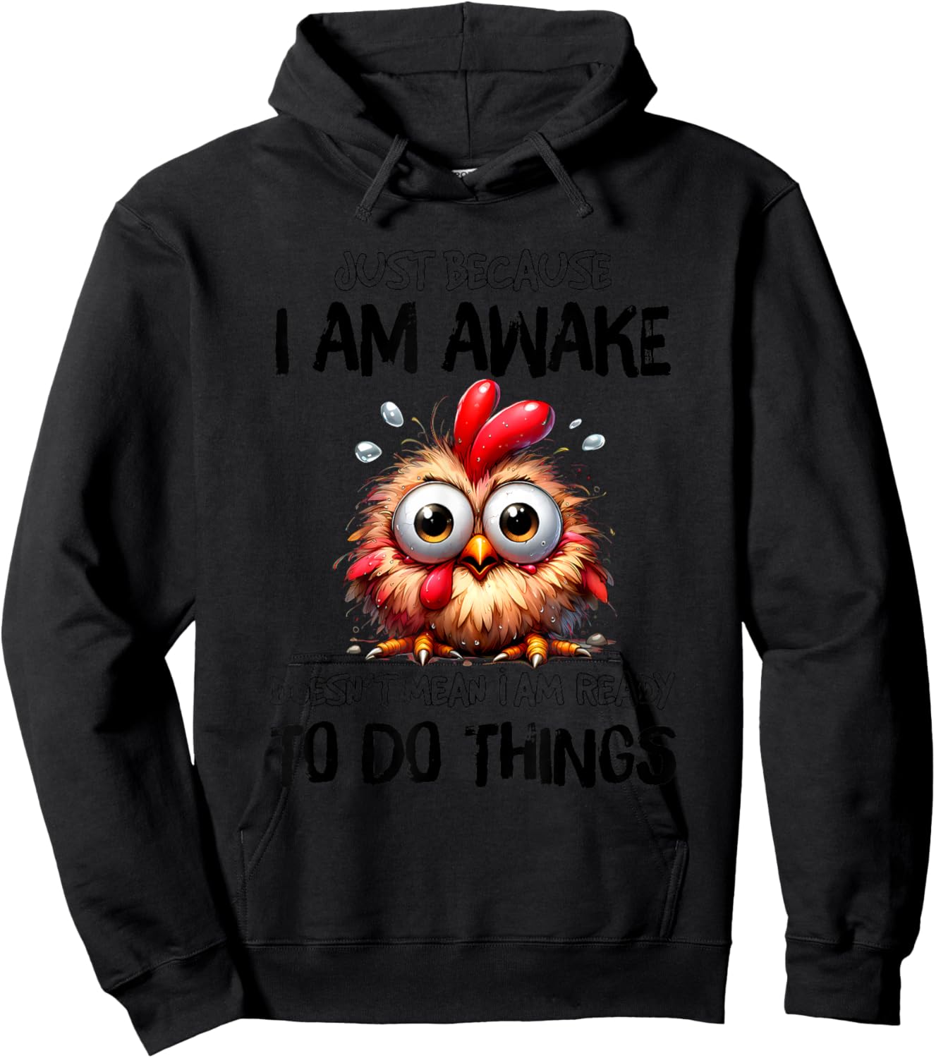 Just Because I Am Awake Doesnt Mean Im Ready to Do Things Hoodie - Hoodie | Black