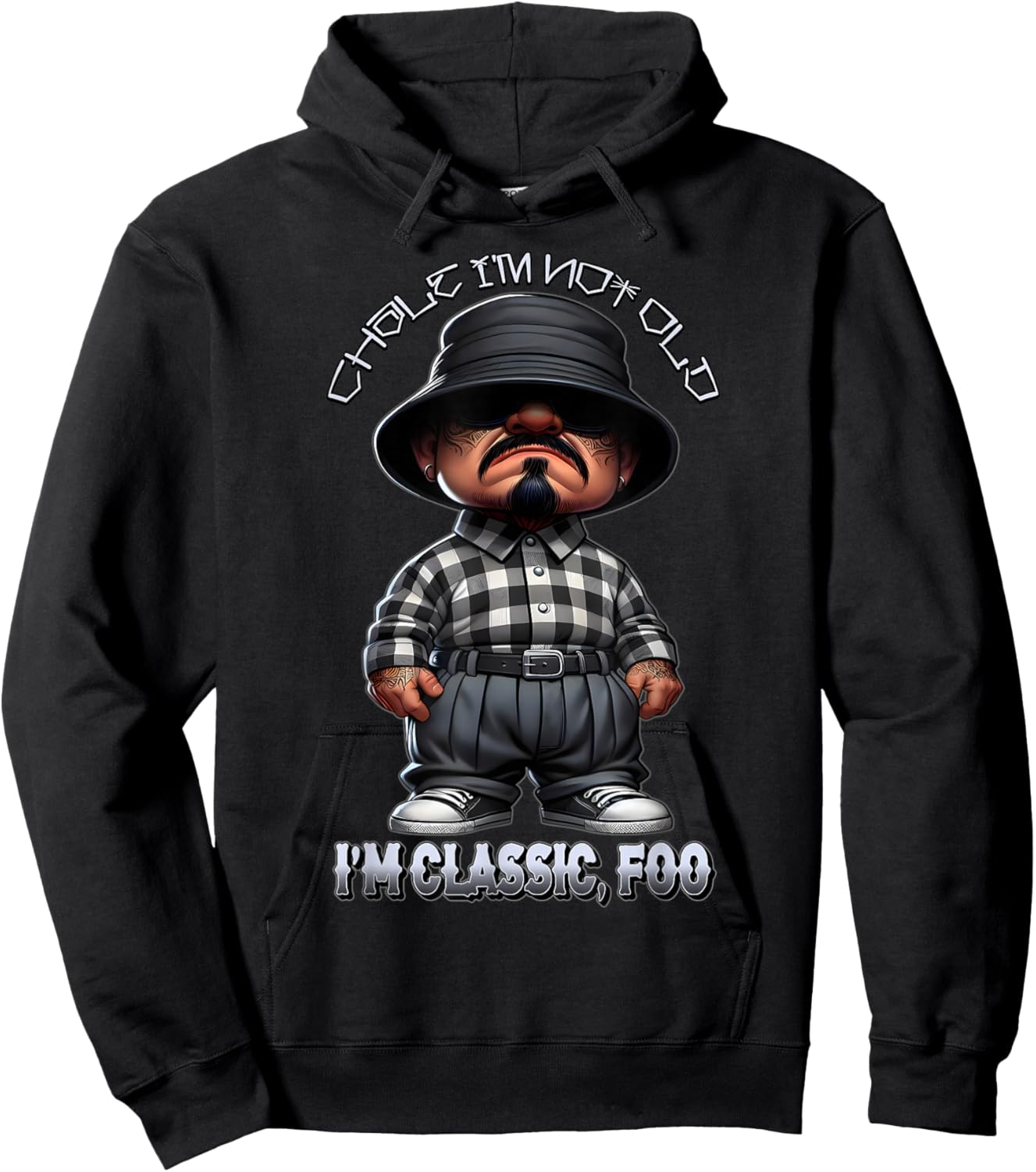 CHALE IM NOT Old IM Classic Foo Funny Cholo Chicano TIO Hoodie - Hoodie | Black