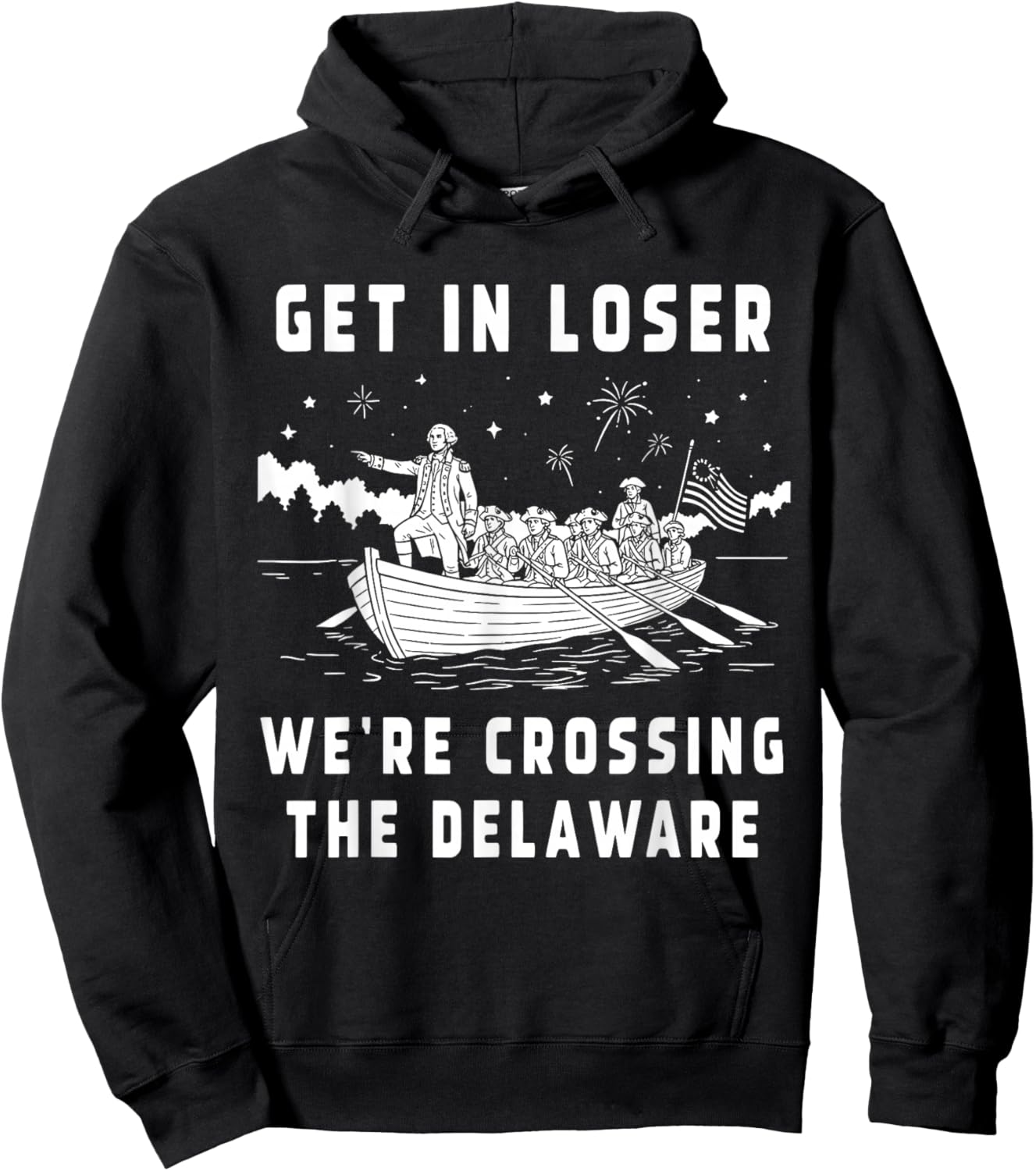 Get in Loser We're Crossing The Delaware, Funny Washington Hoodie - Hoodie | Black