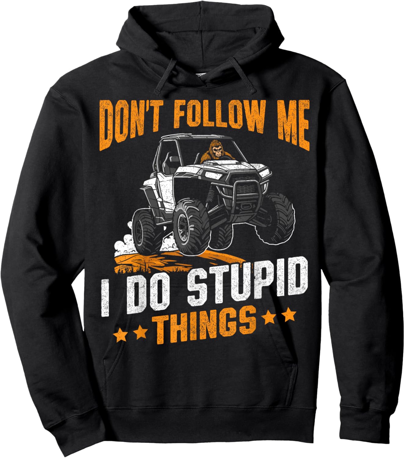 Bigfoot riding UTV don't follow me i do stupid things UTV Hoodie - Hoodie | Black