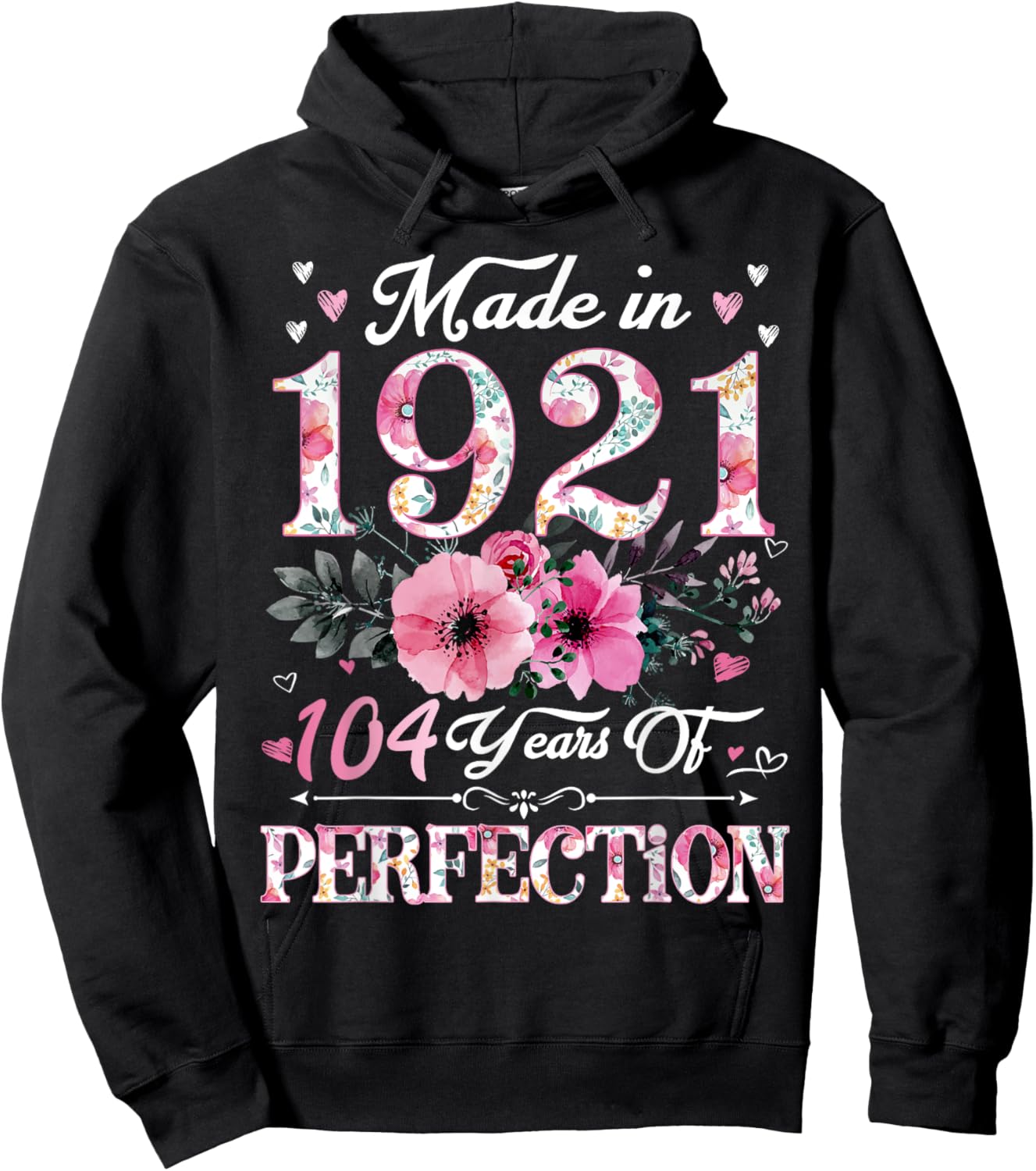 104 Year Old Made In 1921 Floral 104th Birthday Gift Women Hoodie - Hoodie | Black