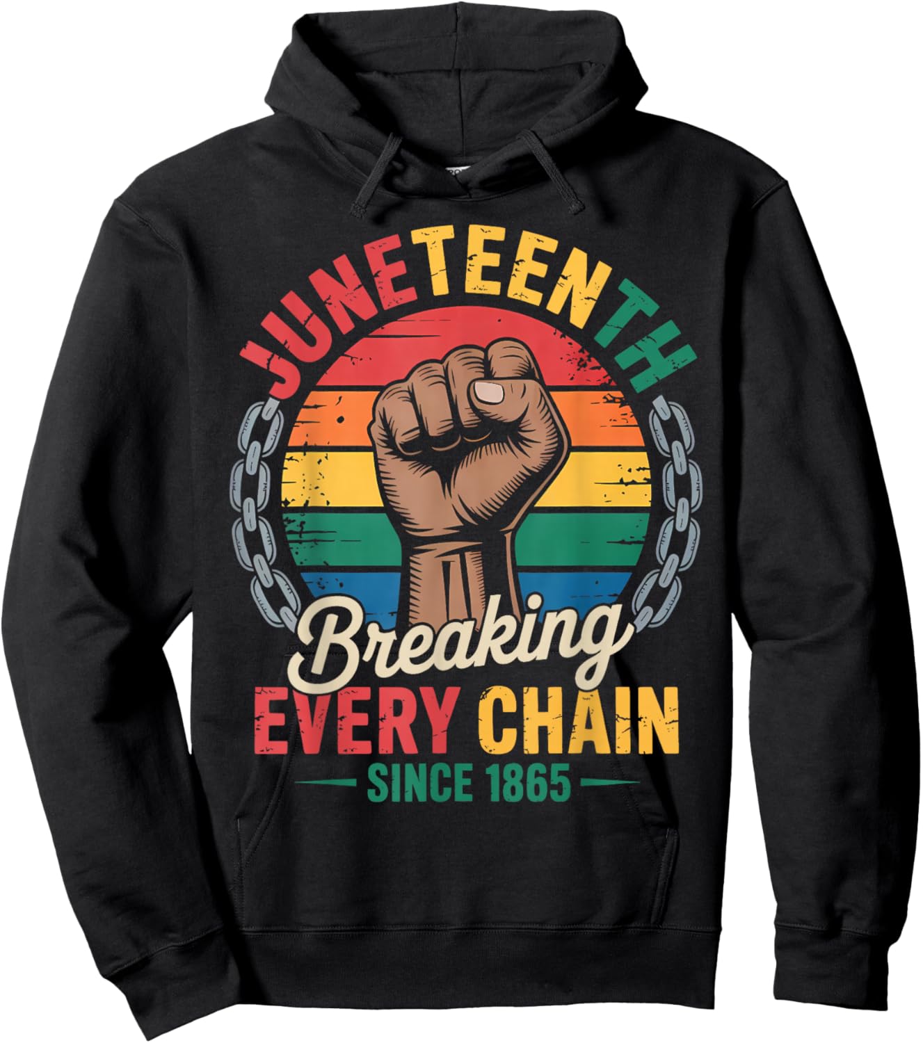Breaking Every Chain Since 1865 Black Women Men Juneteenth Hoodie - Hoodie | Black
