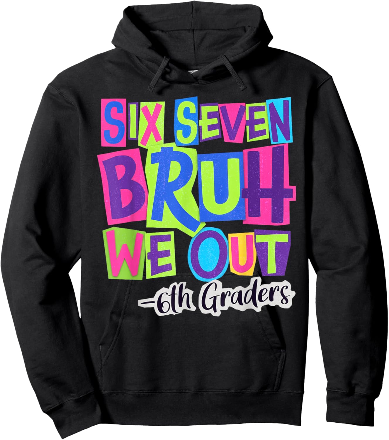 Six Seven Bruh We Out 6th Grade Last Day of School 67 Meme Hoodie - Hoodie | Black