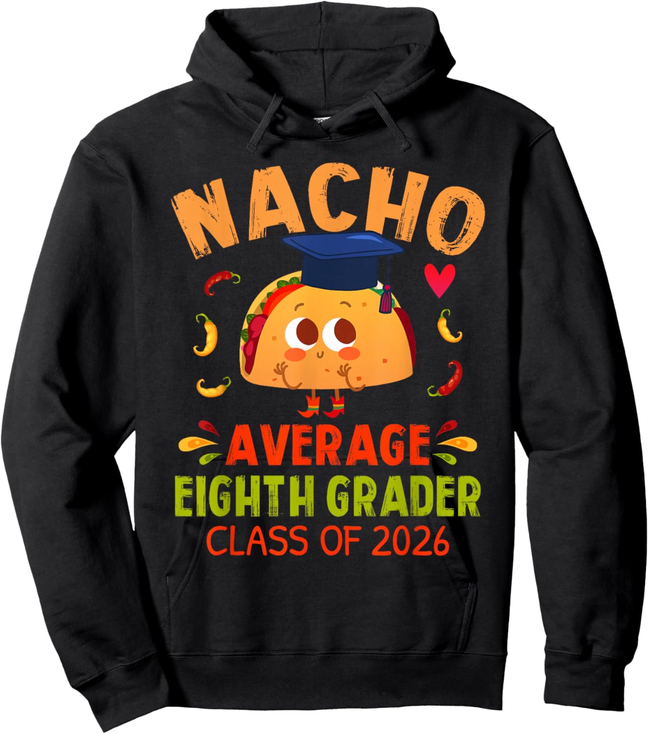 Nacho Average Eighth Grader Class 2026 Graduate 8th Grade Hoodie - Hoodie | Black