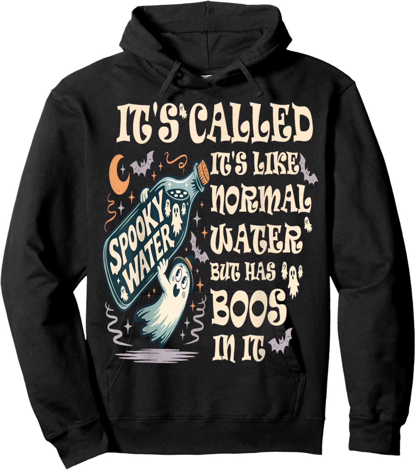 It's Called Spooky Water It's Like Normal Water But Has Boos Hoodie - Hoodie | Black